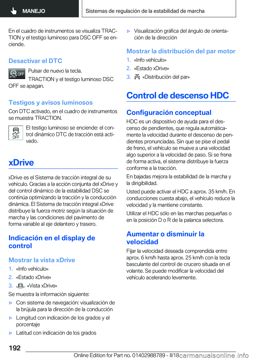 BMW X5 2018  Manuales de Empleo (in Spanish) �E�n� �e�l� �c�u�a�d�r�o� �d�e� �i�n�s�t�r�u�m�e�n�t�o�s� �s�e� �v�i�s�u�a�l�i�z�a� �T�R�A�Cª
�T�I�O�N� �y� �e�l� �t�e�s�t�i�g�o� �l�u�m�i�n�o�s�o� �p�a�r�a� �D�S�C� �O�F�F� �s�e� �e�nª �c�i�e�n�d