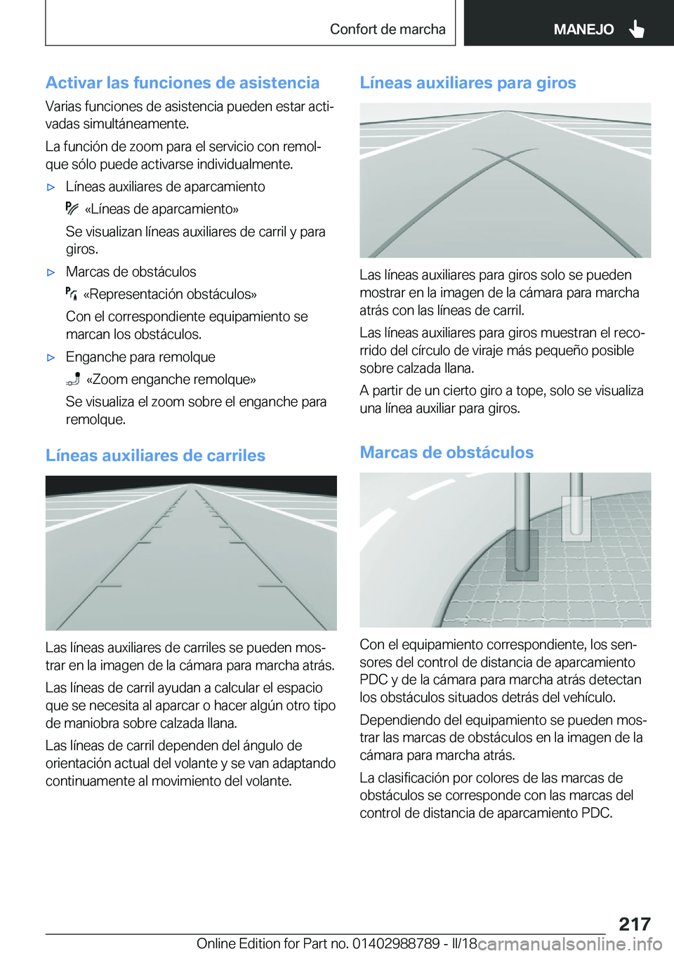 BMW X5 2018  Manuales de Empleo (in Spanish) �A�c�t�i�v�a�r��l�a�s��f�u�n�c�i�o�n�e�s��d�e��a�s�i�s�t�e�n�c�i�a�V�a�r�i�a�s� �f�u�n�c�i�o�n�e�s� �d�e� �a�s�i�s�t�e�n�c�i�a� �p�u�e�d�e�n� �e�s�t�a�r� �a�c�t�iª
�v�a�d�a�s� �s�i�m�u�l�t�