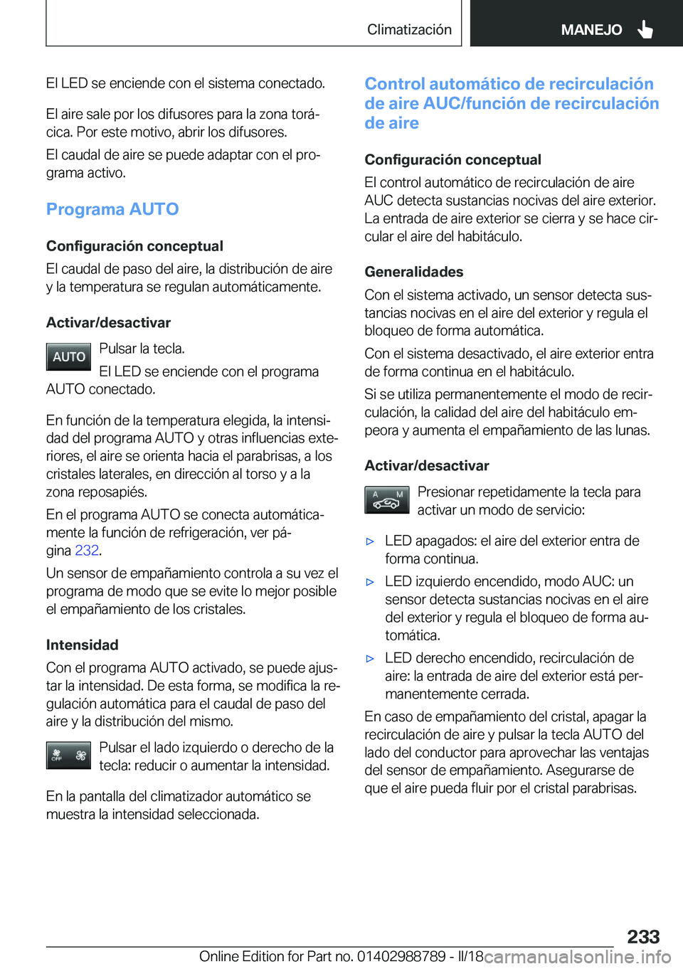 BMW X5 2018  Manuales de Empleo (in Spanish) �E�l� �L�E�D� �s�e� �e�n�c�i�e�n�d�e� �c�o�n� �e�l� �s�i�s�t�e�m�a� �c�o�n�e�c�t�a�d�o�.�E�l� �a�i�r�e� �s�a�l�e� �p�o�r� �l�o�s� �d�i�f�u�s�o�r�e�s� �p�a�r�a� �l�a� �z�o�n�a� �t�o�r�
