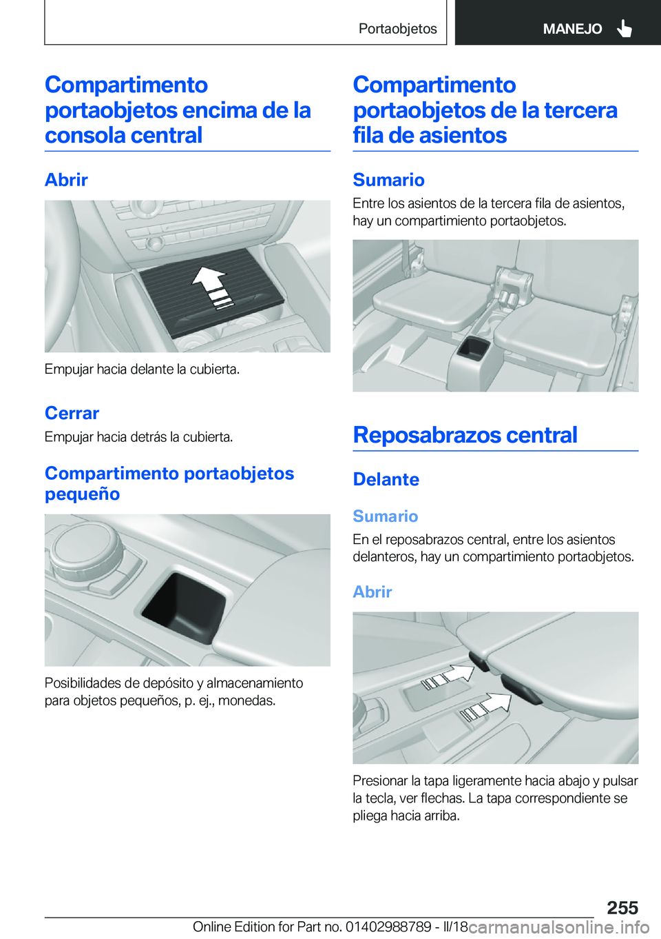 BMW X5 2018  Manuales de Empleo (in Spanish) �C�o�m�p�a�r�t�i�m�e�n�t�o�p�o�r�t�a�o�b�j�e�t�o�s��e�n�c�i�m�a��d�e��l�a �c�o�n�s�o�l�a��c�e�n�t�r�a�l
�A�b�r�i�r
�E�m�p�u�j�a�r� �h�a�c�i�a� �d�e�l�a�n�t�e� �l�a� �c�u�b�i�e�r�t�a�.
�C�e�r�r�a�r