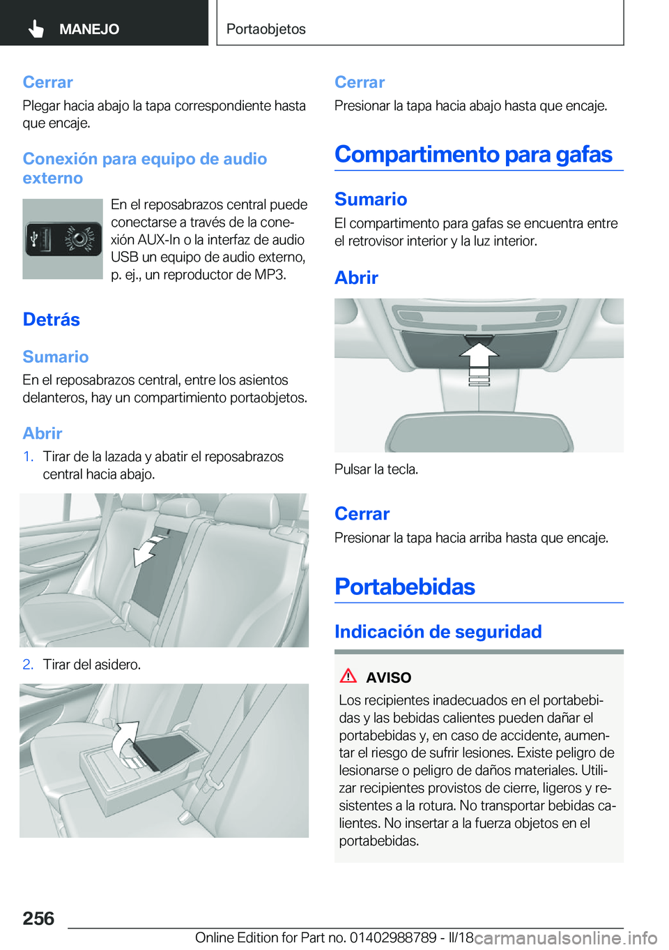 BMW X5 2018  Manuales de Empleo (in Spanish) �C�e�r�r�a�r�P�l�e�g�a�r� �h�a�c�i�a� �a�b�a�j�o� �l�a� �t�a�p�a� �c�o�r�r�e�s�p�o�n�d�i�e�n�t�e� �h�a�s�t�a�q�u�e� �e�n�c�a�j�e�.
�C�o�n�e�x�i�