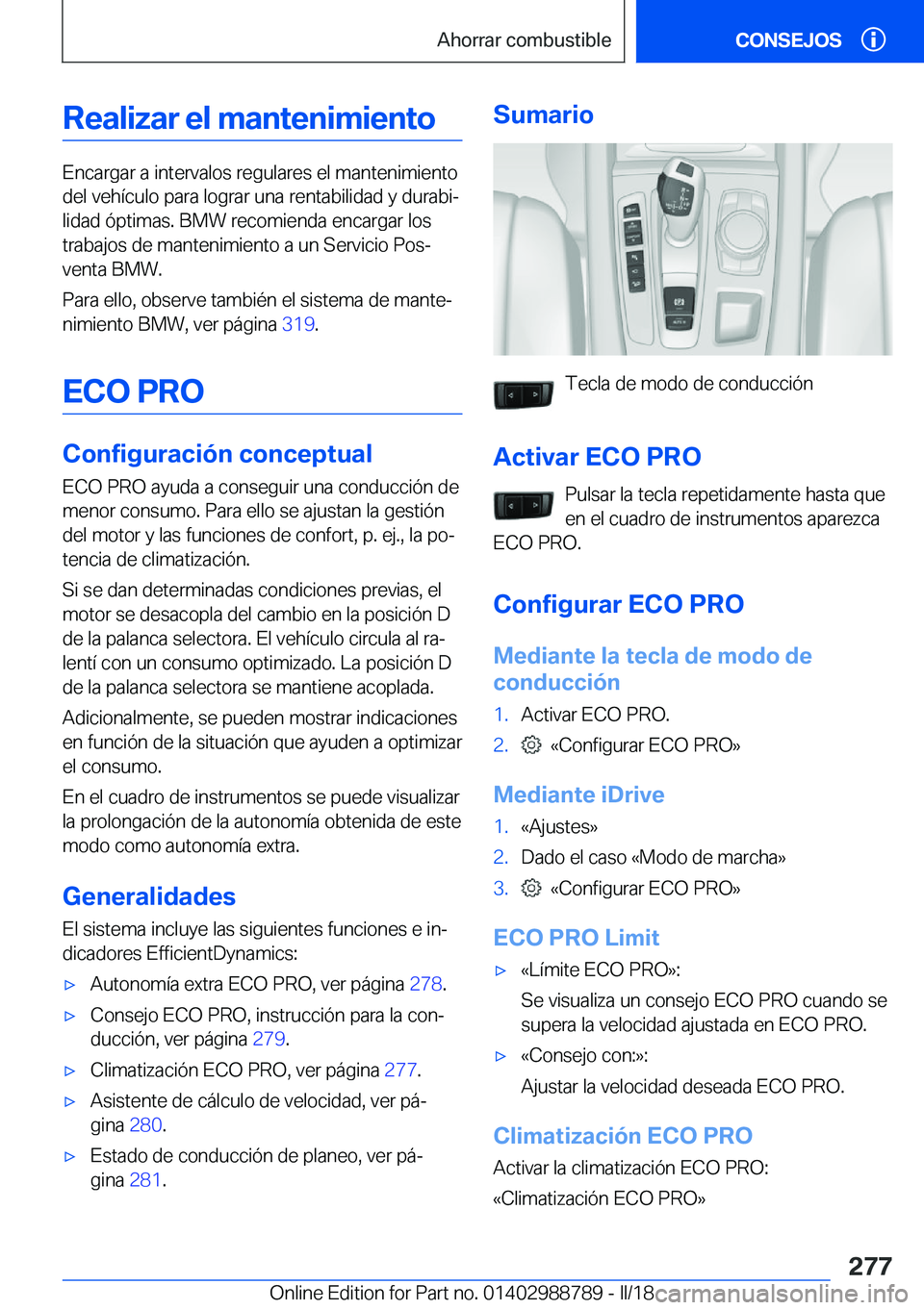 BMW X5 2018  Manuales de Empleo (in Spanish) �R�e�a�l�i�z�a�r��e�l��m�a�n�t�e�n�i�m�i�e�n�t�o
�E�n�c�a�r�g�a�r� �a� �i�n�t�e�r�v�a�l�o�s� �r�e�g�u�l�a�r�e�s� �e�l� �m�a�n�t�e�n�i�m�i�e�n�t�o�d�e�l� �v�e�h�