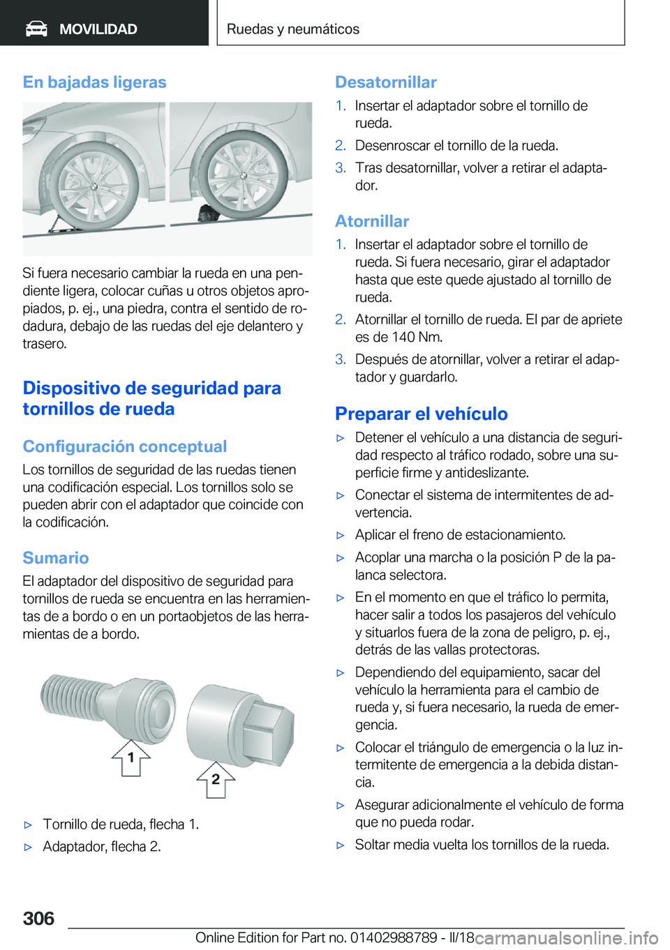 BMW X5 2018  Manuales de Empleo (in Spanish) �E�n��b�a�j�a�d�a�s��l�i�g�e�r�a�s
�S�i� �f�u�e�r�a� �n�e�c�e�s�a�r�i�o� �c�a�m�b�i�a�r� �l�a� �r�u�e�d�a� �e�n� �u�n�a� �p�e�nª�d�i�e�n�t�e� �l�i�g�e�r�a�,� �c�o�l�o�c�a�r� �c�u�