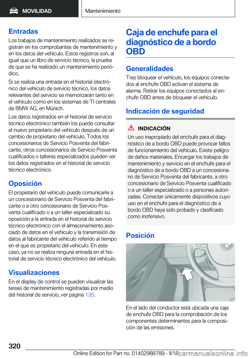 BMW X5 2018  Manuales de Empleo (in Spanish) �E�n�t�r�a�d�a�s
�L�o�s� �t�r�a�b�a�j�o�s� �d�e� �m�a�n�t�e�n�i�m�i�e�n�t�o� �r�e�a�l�i�z�a�d�o�s� �s�e� �r�eª
�g�i�s�t�r�a�n� �e�n� �l�o�s� �c�o�m�p�r�o�b�a�n�t�e�s� �d�e� �m�a�n�t�e�n�i�m�i�e�n�t�