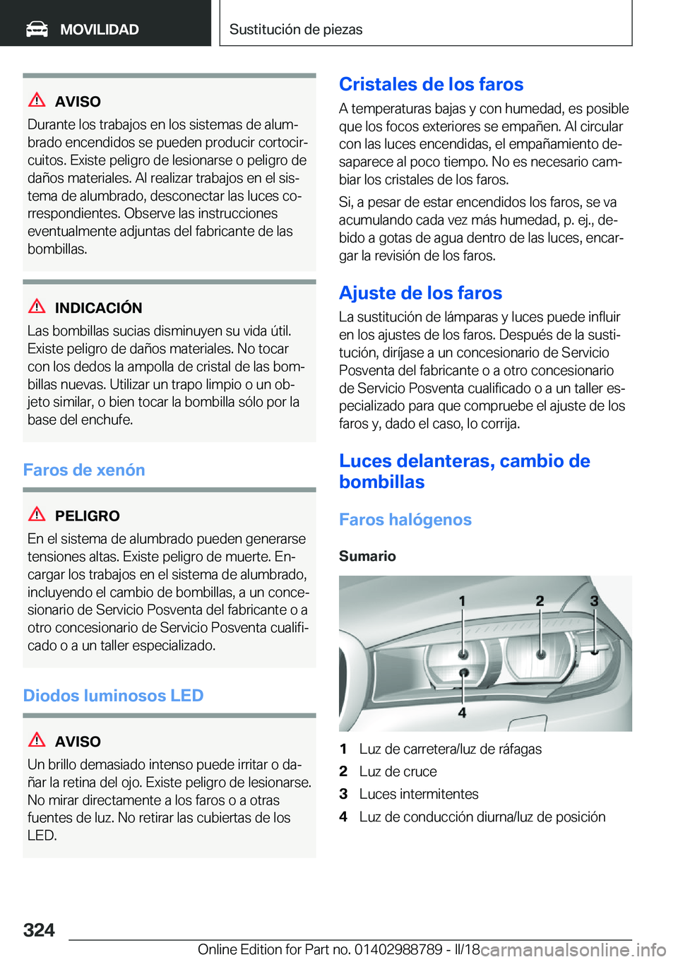 BMW X5 2018  Manuales de Empleo (in Spanish) �A�V�I�S�O
�D�u�r�a�n�t�e� �l�o�s� �t�r�a�b�a�j�o�s� �e�n� �l�o�s� �s�i�s�t�e�m�a�s� �d�e� �a�l�u�mª
�b�r�a�d�o� �e�n�c�e�n�d�i�d�o�s� �s�e� �p�u�e�d�e�n� �p�r�o�d�u�c�i�r� �c�o�r�t�o�c�i�rª �c�u�