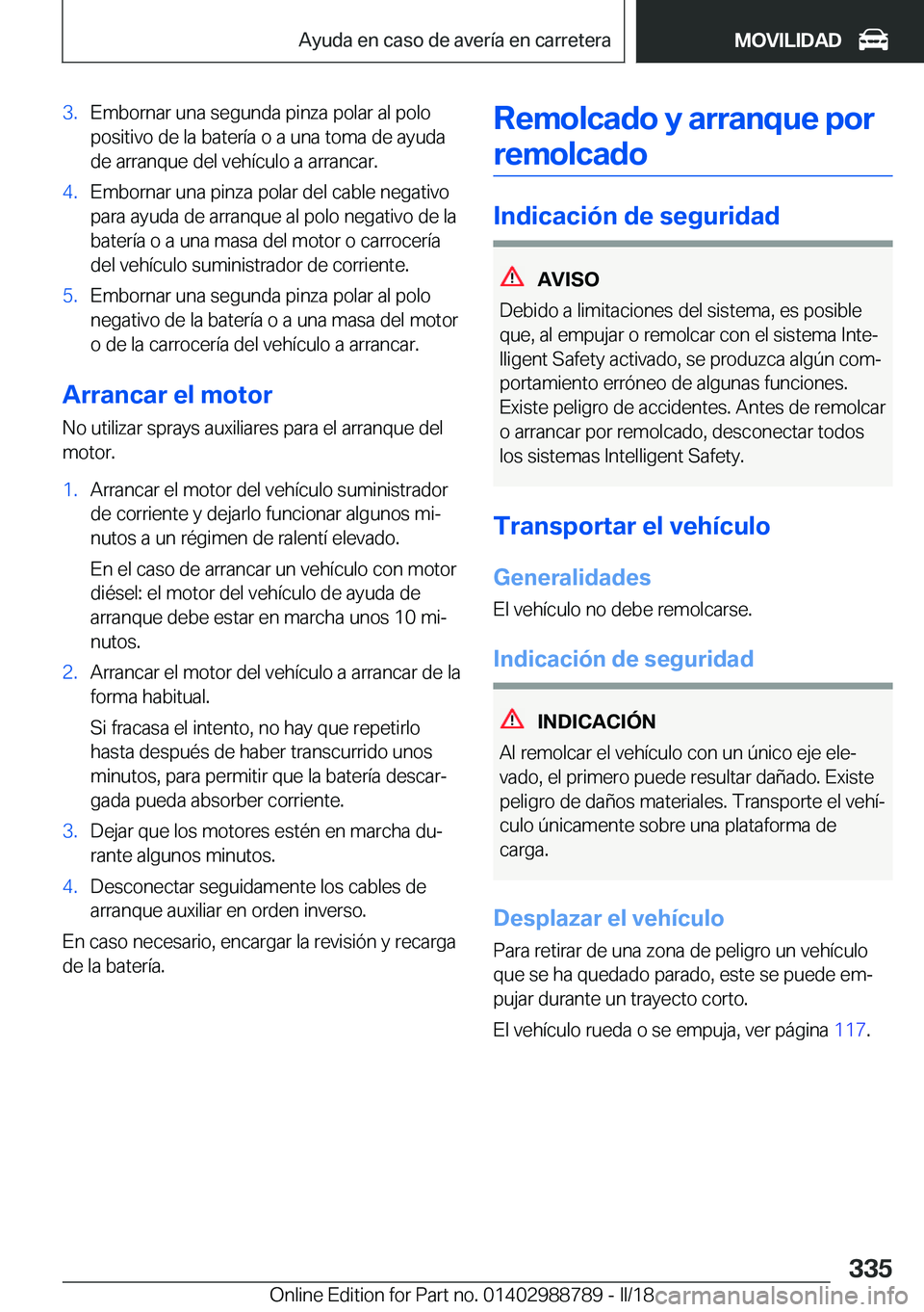 BMW X5 2018  Manuales de Empleo (in Spanish) �3�.�E�m�b�o�r�n�a�r� �u�n�a� �s�e�g�u�n�d�a� �p�i�n�z�a� �p�o�l�a�r� �a�l� �p�o�l�o
�p�o�s�i�t�i�v�o� �d�e� �l�a� �b�a�t�e�r�