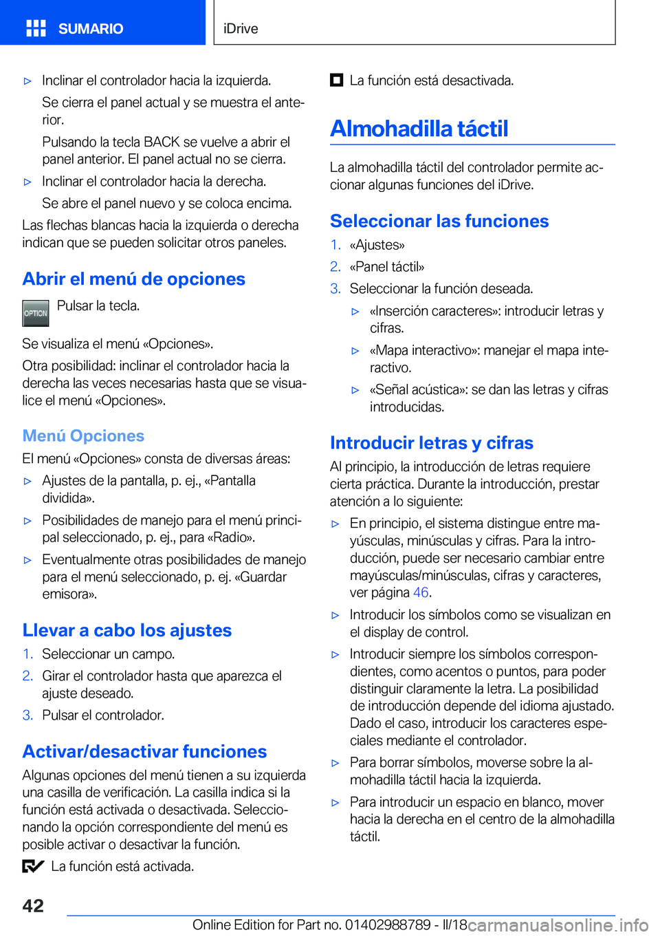 BMW X5 2018  Manuales de Empleo (in Spanish) x�I�n�c�l�i�n�a�r� �e�l� �c�o�n�t�r�o�l�a�d�o�r� �h�a�c�i�a� �l�a� �i�z�q�u�i�e�r�d�a�.
�S�e� �c�i�e�r�r�a� �e�l� �p�a�n�e�l� �a�c�t�u�a�l� �y� �s�e� �m�u�e�s�t�r�a� �e�l� �a�n�t�eª �r�i�o�r�.
�P�u