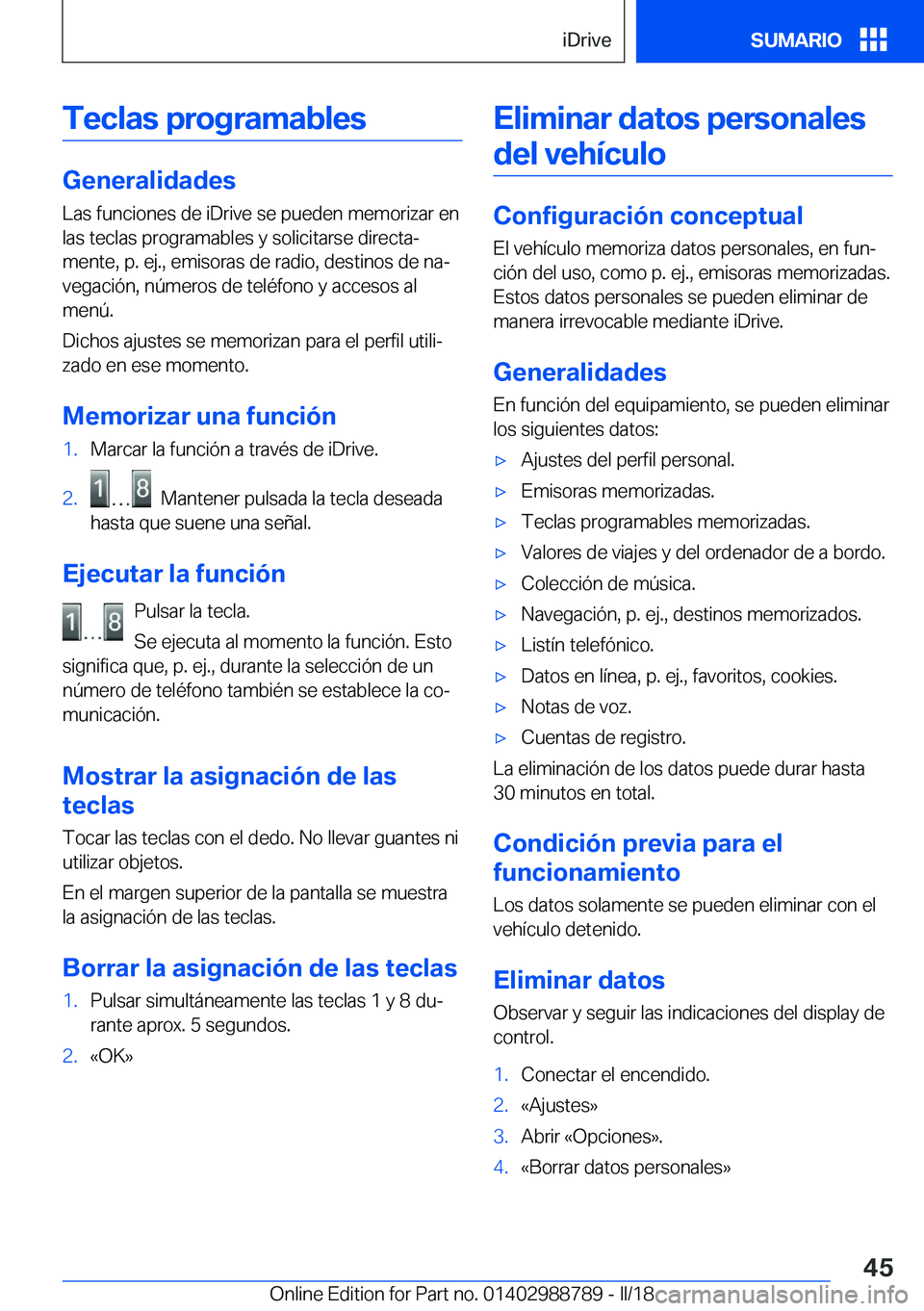 BMW X5 2018  Manuales de Empleo (in Spanish) �T�e�c�l�a�s��p�r�o�g�r�a�m�a�b�l�e�s
�G�e�n�e�r�a�l�i�d�a�d�e�s�L�a�s� �f�u�n�c�i�o�n�e�s� �d�e� �i�D�r�i�v�e� �s�e� �p�u�e�d�e�n� �m�e�m�o�r�i�z�a�r� �e�n�l�a�s� �t�e�c�l�a�s� �p�r�o�g�r�a�m�a�b�l�
