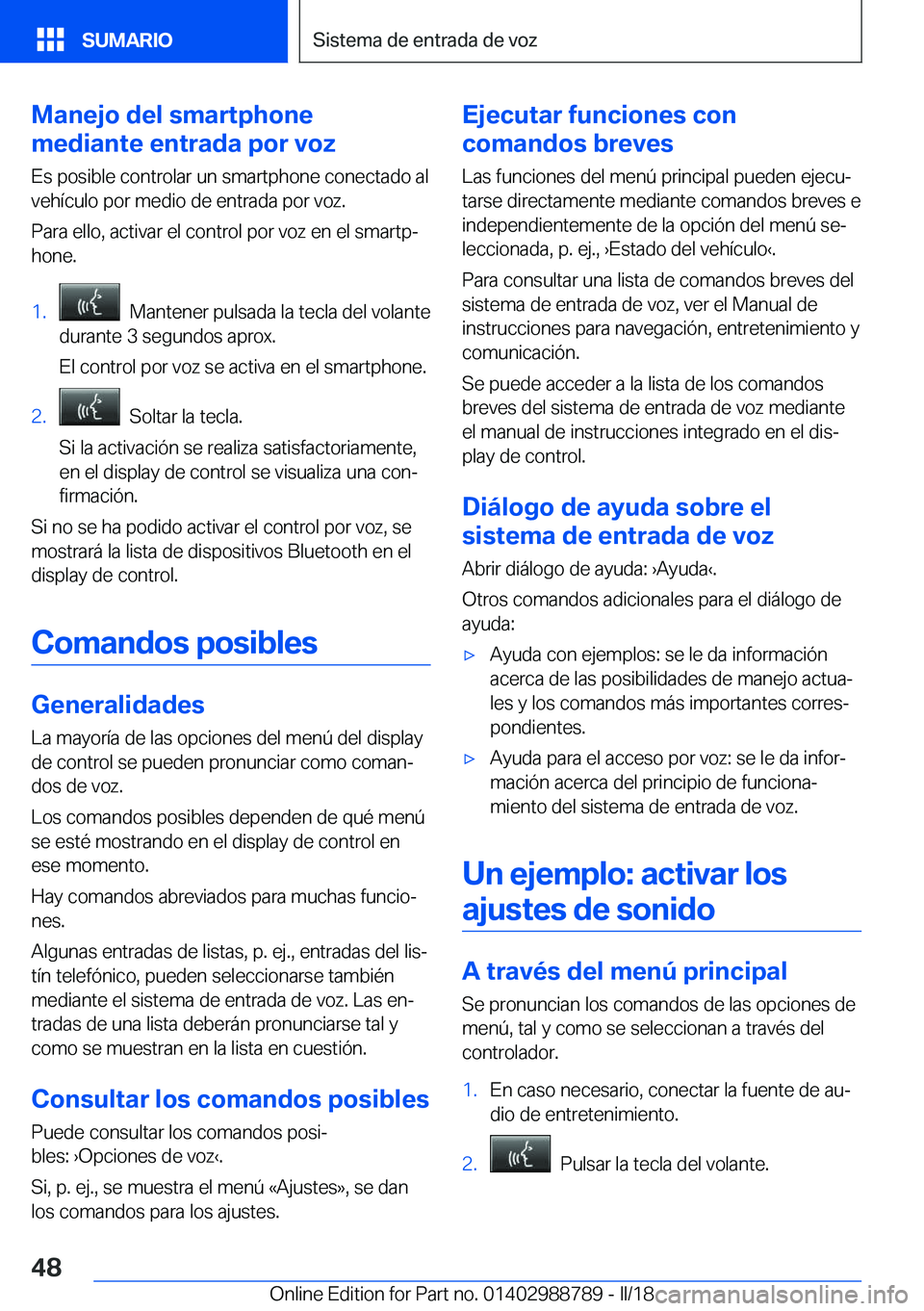 BMW X5 2018  Manuales de Empleo (in Spanish) �M�a�n�e�j�o��d�e�l��s�m�a�r�t�p�h�o�n�e
�m�e�d�i�a�n�t�e��e�n�t�r�a�d�a��p�o�r��v�o�z
�E�s� �p�o�s�i�b�l�e� �c�o�n�t�r�o�l�a�r� �u�n� �s�m�a�r�t�p�h�o�n�e� �c�o�n�e�c�t�a�d�o� �a�l �v�e�h�
