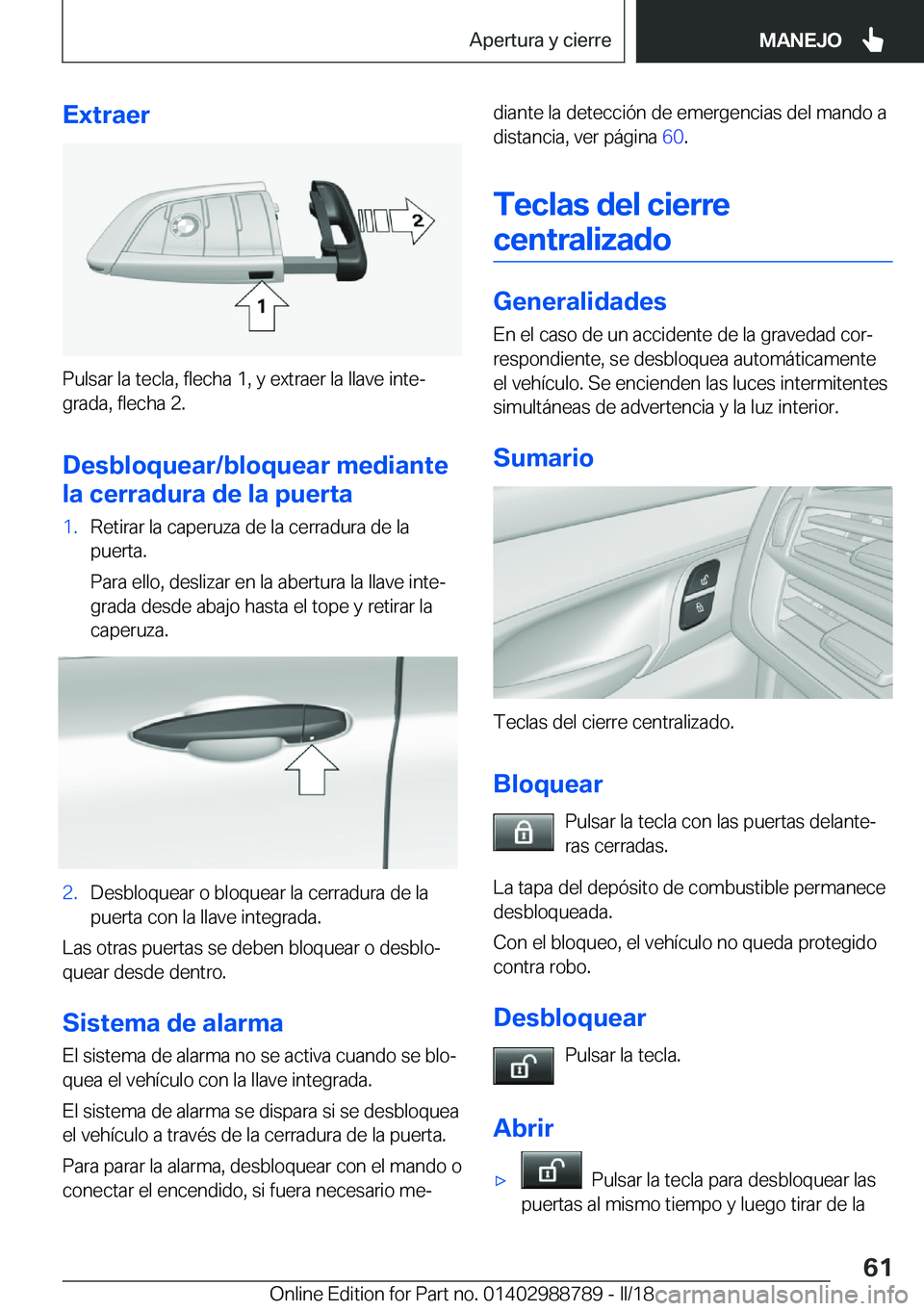 BMW X5 2018  Manuales de Empleo (in Spanish) �E�x�t�r�a�e�r
�P�u�l�s�a�r� �l�a� �t�e�c�l�a�,� �f�l�e�c�h�a� �1�,� �y� �e�x�t�r�a�e�r� �l�a� �l�l�a�v�e� �i�n�t�eª
�g�r�a�d�a�,� �f�l�e�c�h�a� �2�.
�D�e�s�b�l�o�q�u�e�a�r�/�b�l�o�q�u�e�a�r��m�e�d