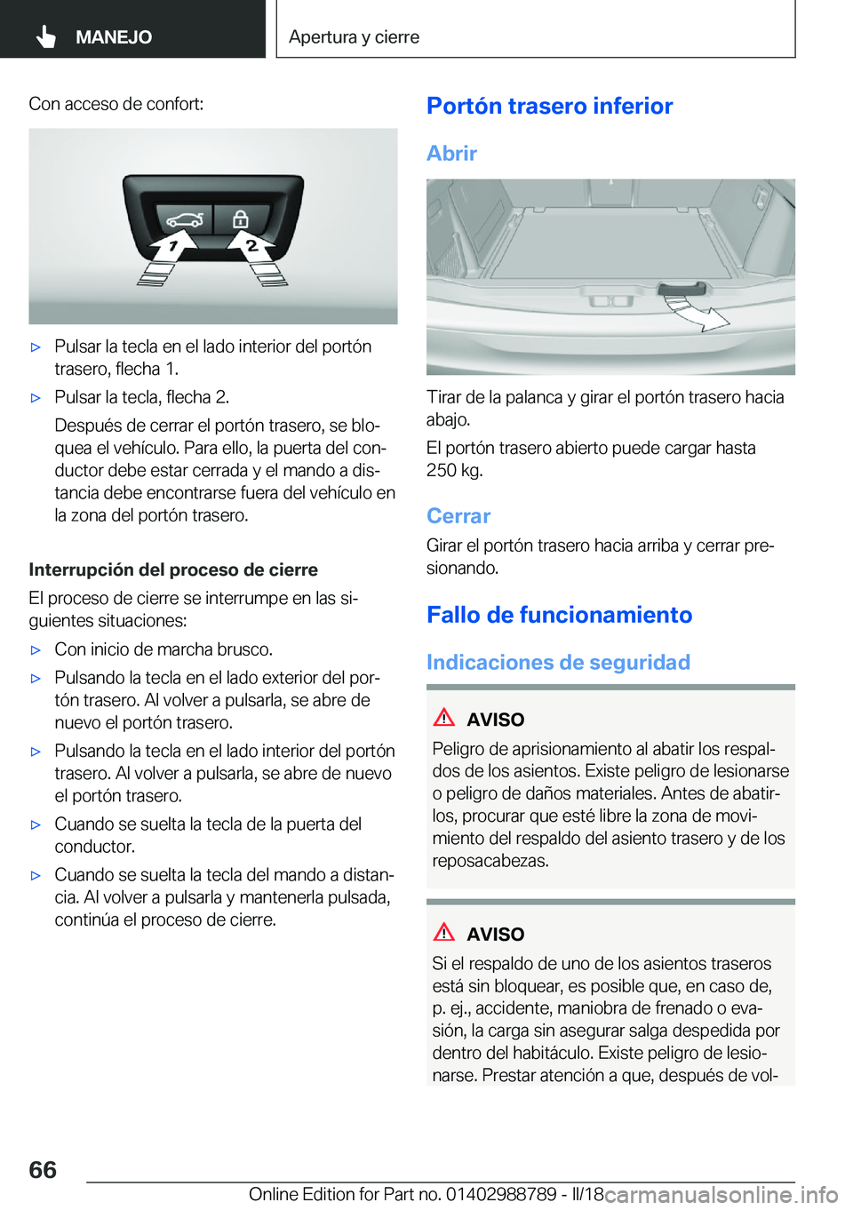 BMW X5 2018  Manuales de Empleo (in Spanish) �C�o�n� �a�c�c�e�s�o� �d�e� �c�o�n�f�o�r�t�:x�P�u�l�s�a�r� �l�a� �t�e�c�l�a� �e�n� �e�l� �l�a�d�o� �i�n�t�e�r�i�o�r� �d�e�l� �p�o�r�t�