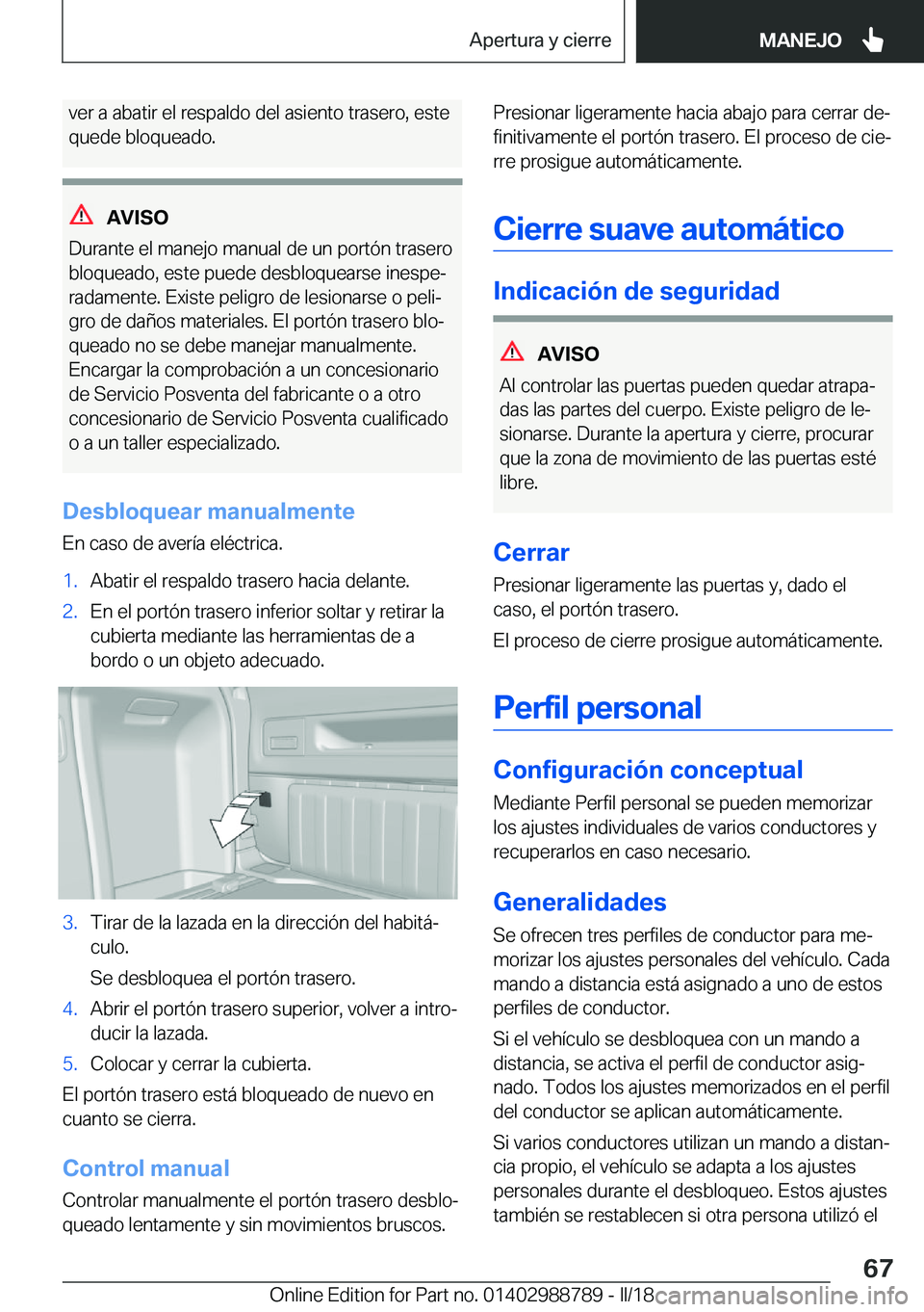 BMW X5 2018  Manuales de Empleo (in Spanish) �v�e�r� �a� �a�b�a�t�i�r� �e�l� �r�e�s�p�a�l�d�o� �d�e�l� �a�s�i�e�n�t�o� �t�r�a�s�e�r�o�,� �e�s�t�e
�q�u�e�d�e� �b�l�o�q�u�e�a�d�o�.
�A�V�I�S�O
�D�u�r�a�n�t�e� �e�l� �m�a�n�e�j�o� �m�a�n�u�a�l� �d�e�