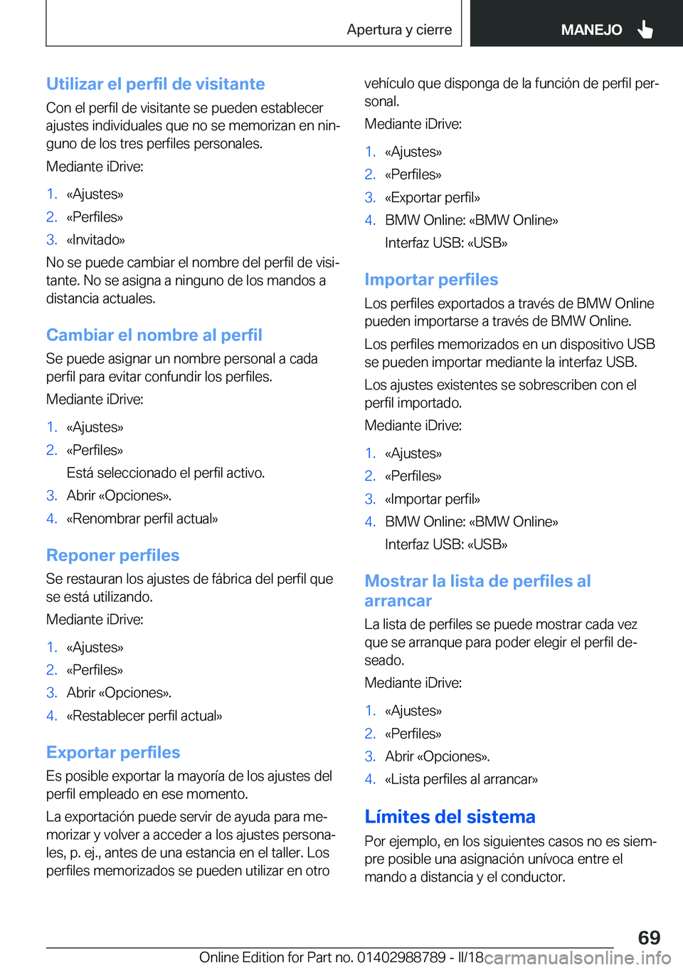 BMW X5 2018  Manuales de Empleo (in Spanish) �U�t�i�l�i�z�a�r��e�l��p�e�r�f�i�l��d�e��v�i�s�i�t�a�n�t�e�C�o�n� �e�l� �p�e�r�f�i�l� �d�e� �v�i�s�i�t�a�n�t�e� �s�e� �p�u�e�d�e�n� �e�s�t�a�b�l�e�c�e�r
�a�j�u�s�t�e�s� �i�n�d�i�v�i�d�u�a�l�e�s� �