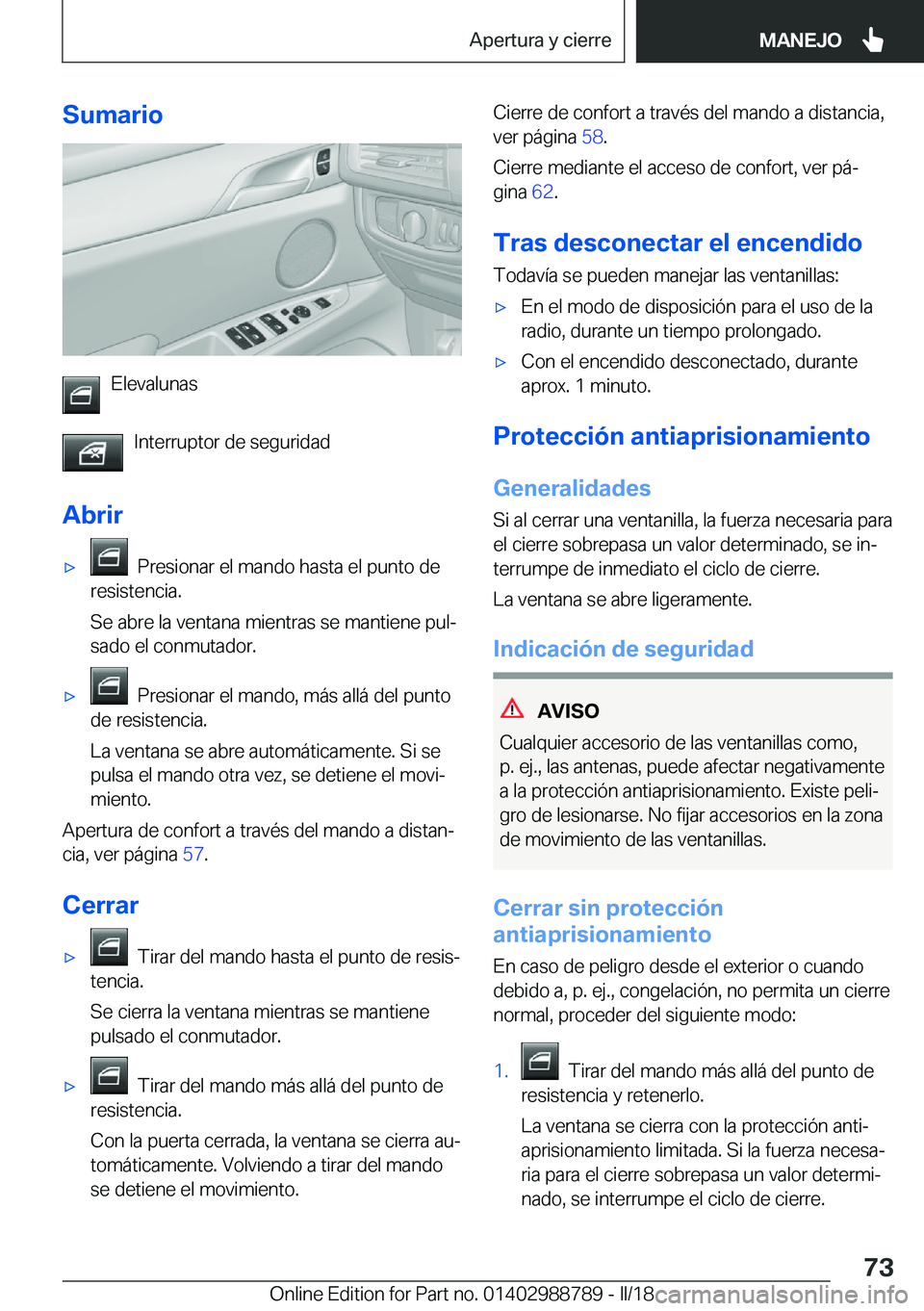 BMW X5 2018  Manuales de Empleo (in Spanish) �S�u�m�a�r�i�o
�E�l�e�v�a�l�u�n�a�s�I�n�t�e�r�r�u�p�t�o�r� �d�e� �s�e�g�u�r�i�d�a�d
�A�b�r�i�r
x� � �P�r�e�s�i�o�n�a�r� �e�l� �m�a�n�d�o� �h�a�s�t�a� �e�l� �p�u�n�t�o� �d�e
�r�e�s�i�s�t�e�n�c�i�a�.
�