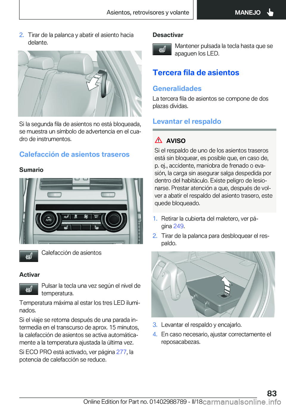 BMW X5 2018  Manuales de Empleo (in Spanish) �2�.�T�i�r�a�r� �d�e� �l�a� �p�a�l�a�n�c�a� �y� �a�b�a�t�i�r� �e�l� �a�s�i�e�n�t�o� �h�a�c�i�a�d�e�l�a�n�t�e�.
�S�i� �l�a� �s�e�g�u�n�d�a� �f�i�l�a� �d�e� �a�s�i�e�n�t�o�s� �n�o� �e�s�t�
