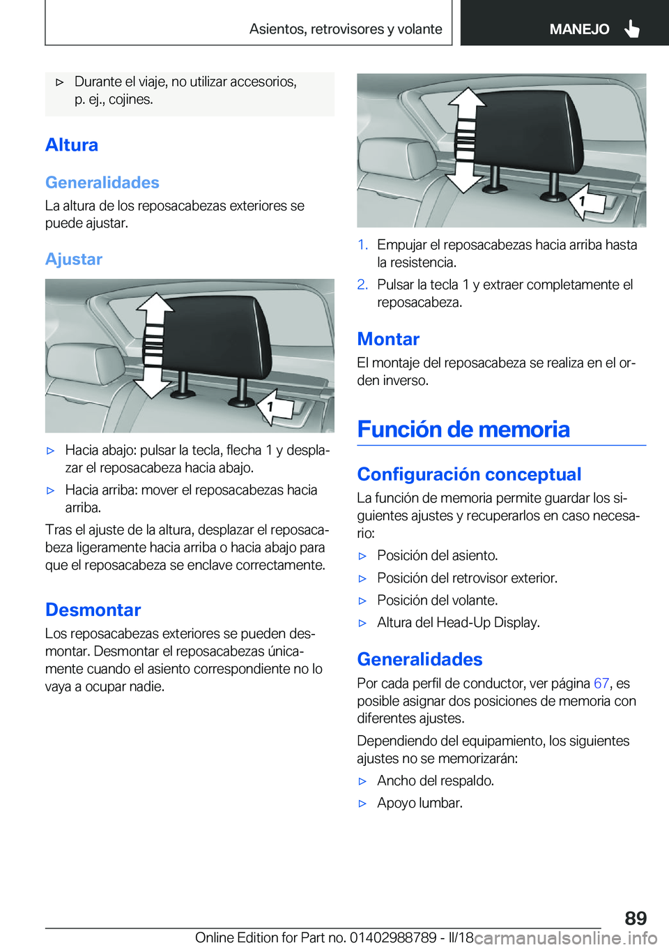 BMW X5 2018  Manuales de Empleo (in Spanish) x�D�u�r�a�n�t�e� �e�l� �v�i�a�j�e�,� �n�o� �u�t�i�l�i�z�a�r� �a�c�c�e�s�o�r�i�o�s�,
�p�.� �e�j�.�,� �c�o�j�i�n�e�s�.
�A�l�t�u�r�a
�G�e�n�e�r�a�l�i�d�a�d�e�s
�L�a� �a�l�t�u�r�a� �d�e� �l�o�s� �r�e�p�o