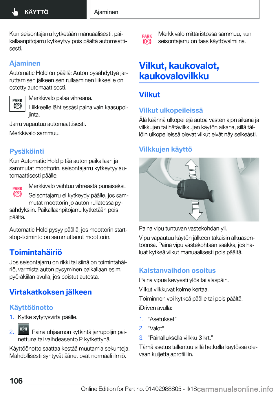 BMW X5 2018  Omistajan Käsikirja (in Finnish) �K�u�n� �s�e�i�s�o�n�t�a�j�a�r�r�u� �k�y�t�k�e�t�
