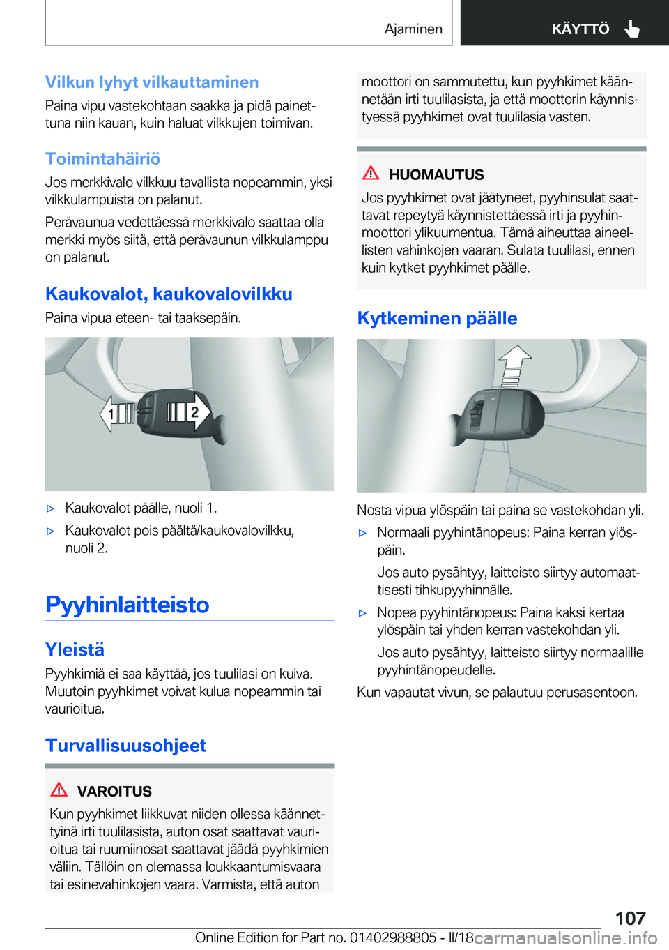 BMW X5 2018  Omistajan Käsikirja (in Finnish) �V�i�l�k�u�n��l�y�h�y�t��v�i�l�k�a�u�t�t�a�m�i�n�e�n
�P�a�i�n�a� �v�i�p�u� �v�a�s�t�e�k�o�h�t�a�a�n� �s�a�a�k�k�a� �j�a� �p�i�d�