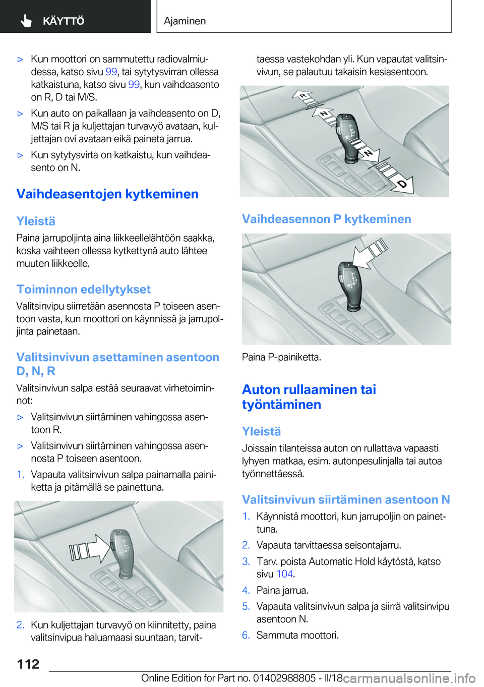 BMW X5 2018  Omistajan Käsikirja (in Finnish) 'x�K�u�n� �m�o�o�t�t�o�r�i� �o�n� �s�a�m�m�u�t�e�t�t�u� �r�a�d�i�o�v�a�l�m�i�uj�d�e�s�s�a�,� �k�a�t�s�o� �s�i�v�u�  �9�9�,� �t�a�i� �s�y�t�y�t�y�s�v�i�r�r�a�n� �o�l�l�e�s�s�a
�k�a�t�k�a�i�s�t�u�n