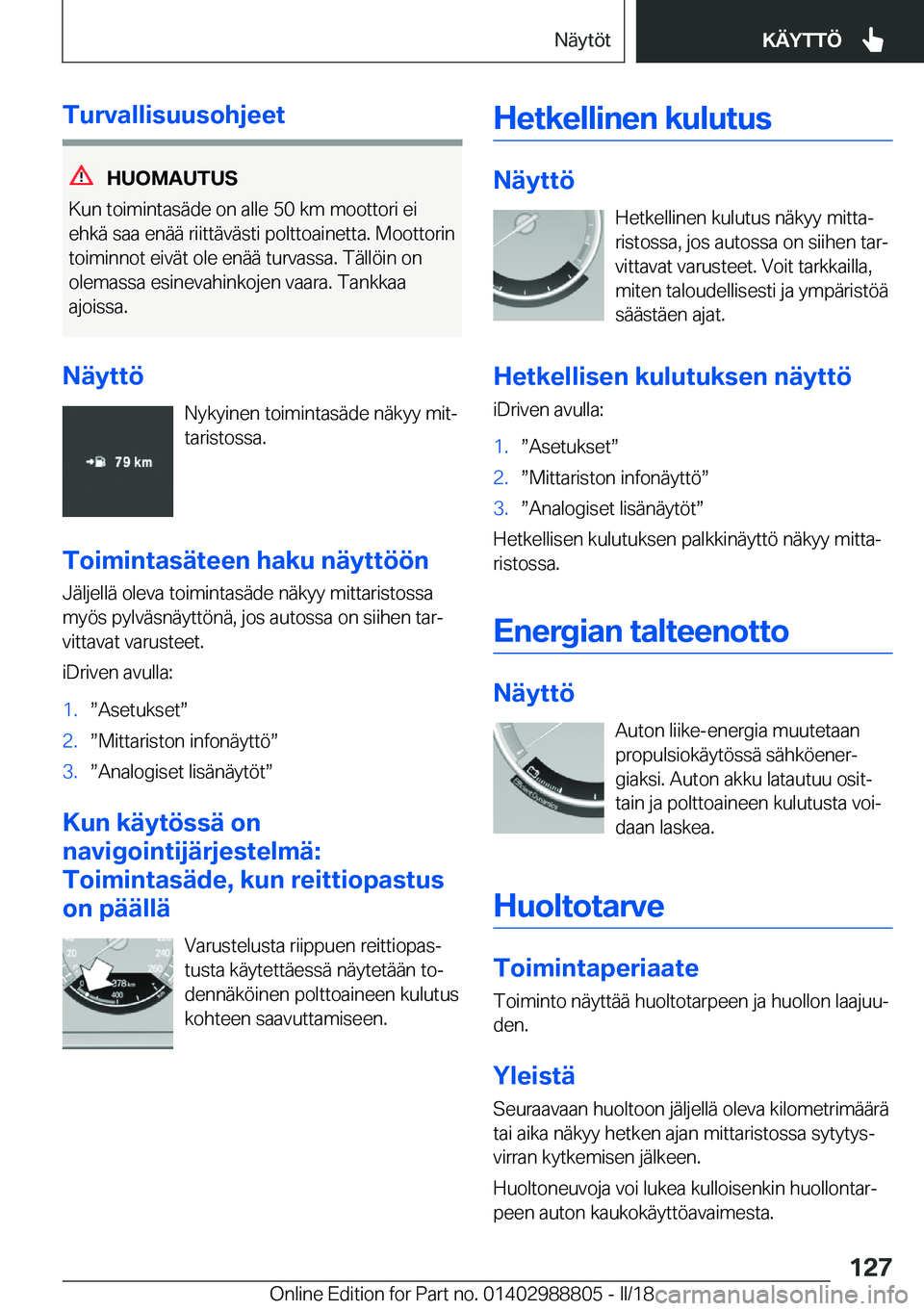 BMW X5 2018  Omistajan Käsikirja (in Finnish) �T�u�r�v�a�l�l�i�s�u�u�s�o�h�j�e�e�t
�H�U�O�M�A�U�T�U�S
�K�u�n� �t�o�i�m�i�n�t�a�s�