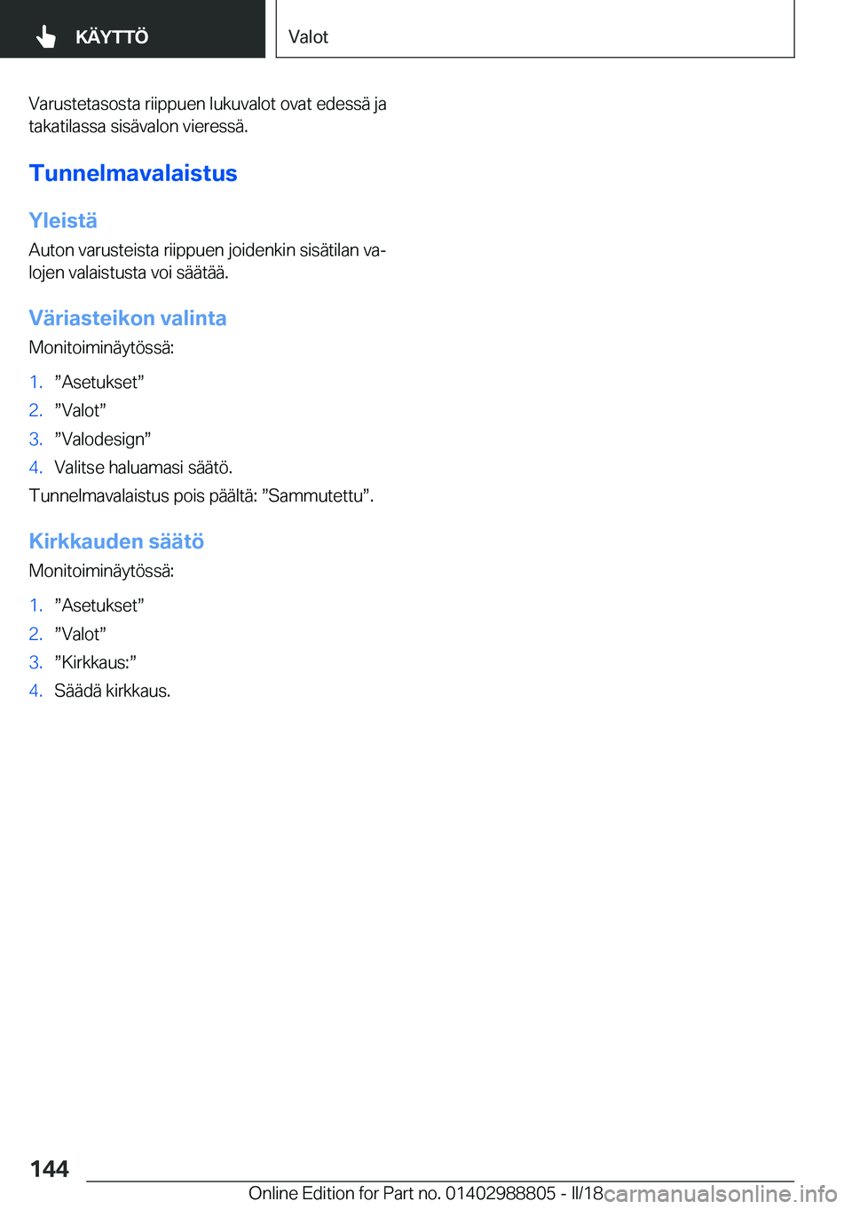 BMW X5 2018  Omistajan Käsikirja (in Finnish) �V�a�r�u�s�t�e�t�a�s�o�s�t�a� �r�i�i�p�p�u�e�n� �l�u�k�u�v�a�l�o�t� �o�v�a�t� �e�d�e�s�s�