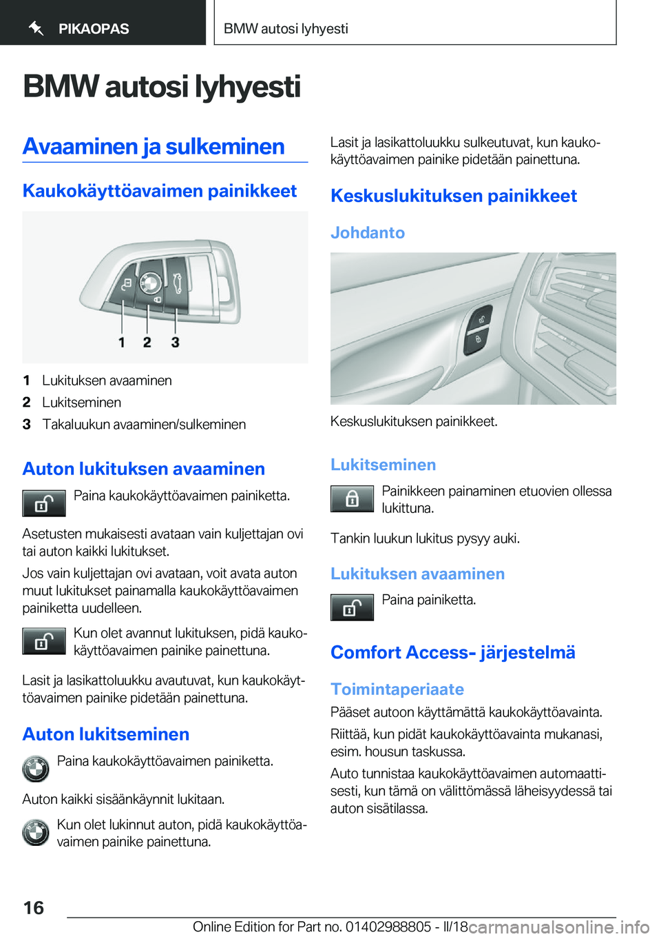 BMW X5 2018  Omistajan Käsikirja (in Finnish) �B�M�W��a�u�t�o�s�i��l�y�h�y�e�s�t�i�A�v�a�a�m�i�n�e�n��j�a��s�u�l�k�e�m�i�n�e�n
�K�a�u�k�o�k�