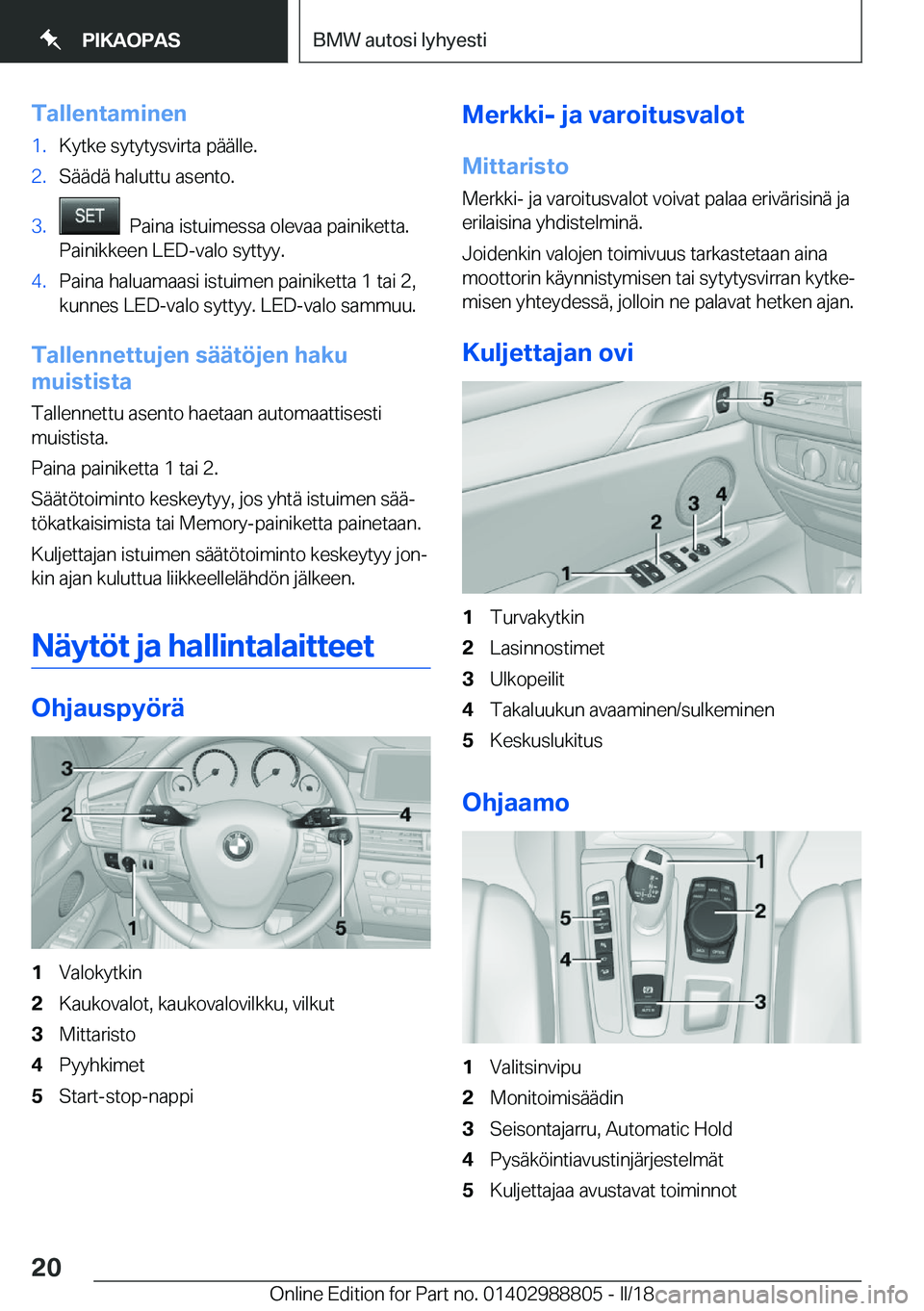 BMW X5 2018  Omistajan Käsikirja (in Finnish) �T�a�l�l�e�n�t�a�m�i�n�e�n�1�.�K�y�t�k�e� �s�y�t�y�t�y�s�v�i�r�t�a� �p�