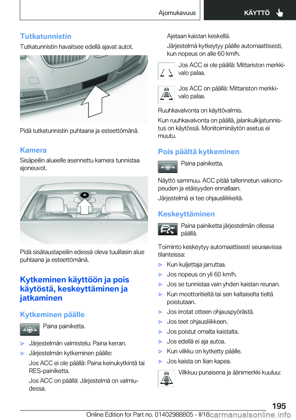 BMW X5 2018  Omistajan Käsikirja (in Finnish) �T�u�t�k�a�t�u�n�n�i�s�t�i�n
�T�u�t�k�a�t�u�n�n�i�s�t�i�n� �h�a�v�a�i�t�s�e�e� �e�d�e�l�l�