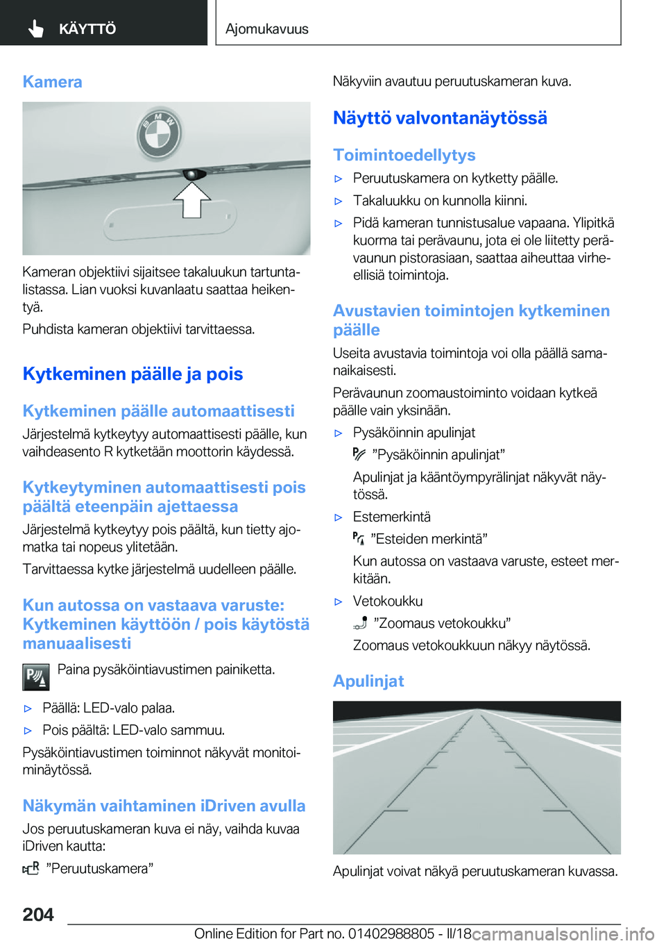 BMW X5 2018  Omistajan Käsikirja (in Finnish) �K�a�m�e�r�a
�K�a�m�e�r�a�n� �o�b�j�e�k�t�i�i�v�i� �s�i�j�a�i�t�s�e�e� �t�a�k�a�l�u�u�k�u�n� �t�a�r�t�u�n�t�aj
�l�i�s�t�a�s�s�a�.� �L�i�a�n� �v�u�o�k�s�i� �k�u�v�a�n�l�a�a�t�u� �s�a�a�t�t�a�a� �h�e�i