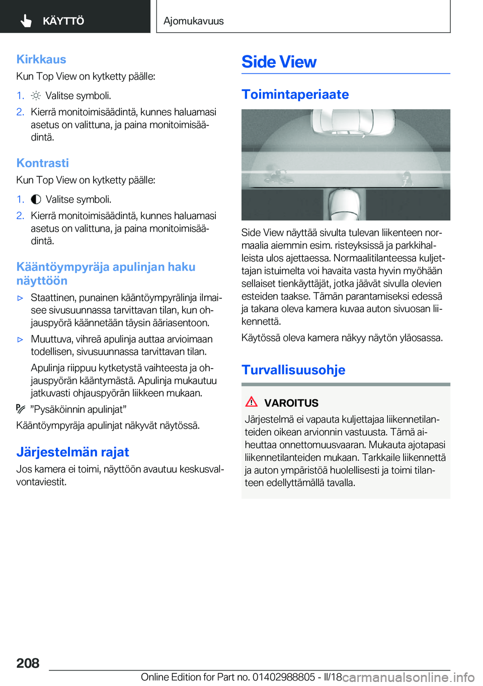 BMW X5 2018  Omistajan Käsikirja (in Finnish) �K�i�r�k�k�a�u�s
�K�u�n� �T�o�p� �V�i�e�w� �o�n� �k�y�t�k�e�t�t�y� �p�