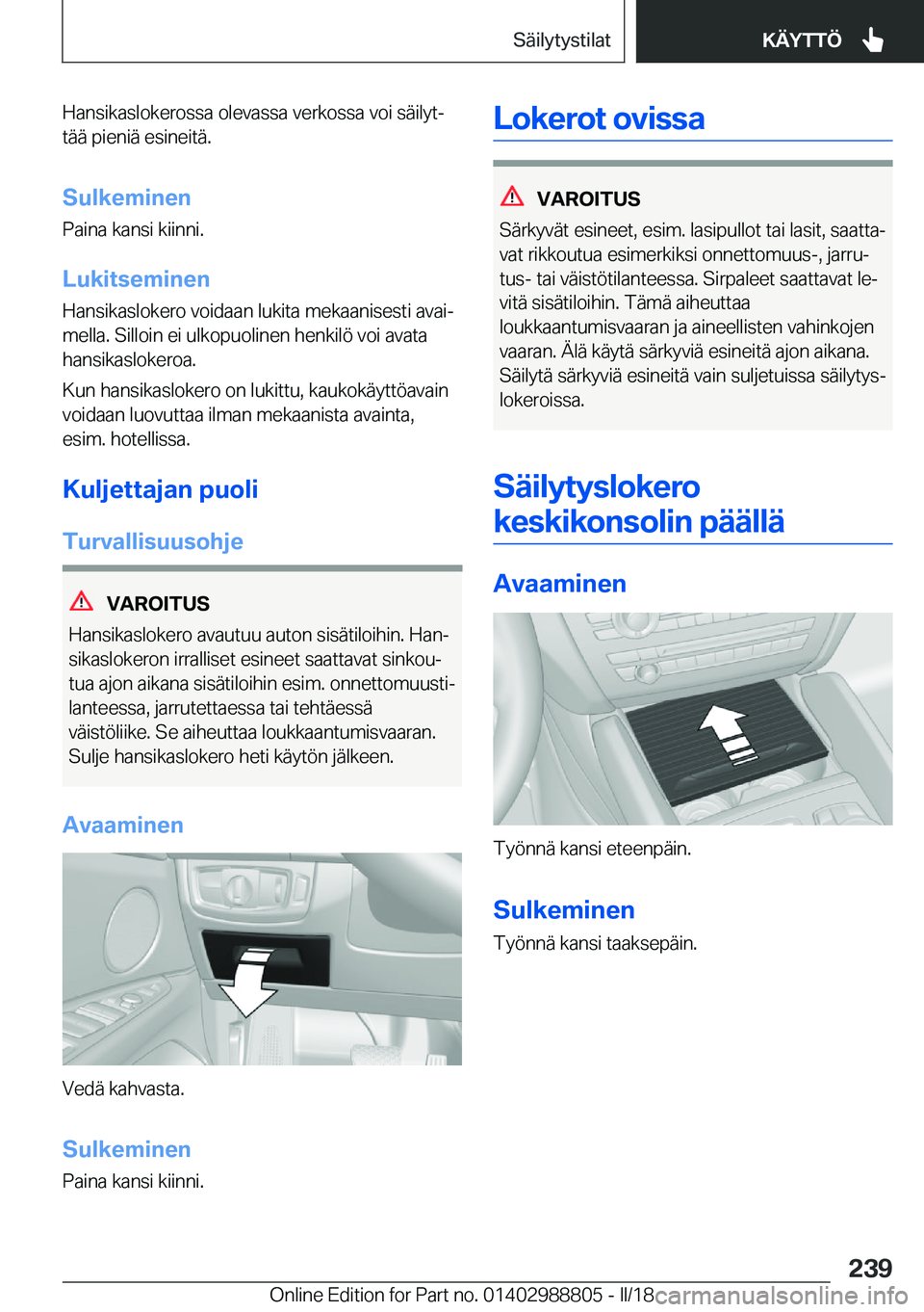 BMW X5 2018  Omistajan Käsikirja (in Finnish) �H�a�n�s�i�k�a�s�l�o�k�e�r�o�s�s�a� �o�l�e�v�a�s�s�a� �v�e�r�k�o�s�s�a� �v�o�i� �s�