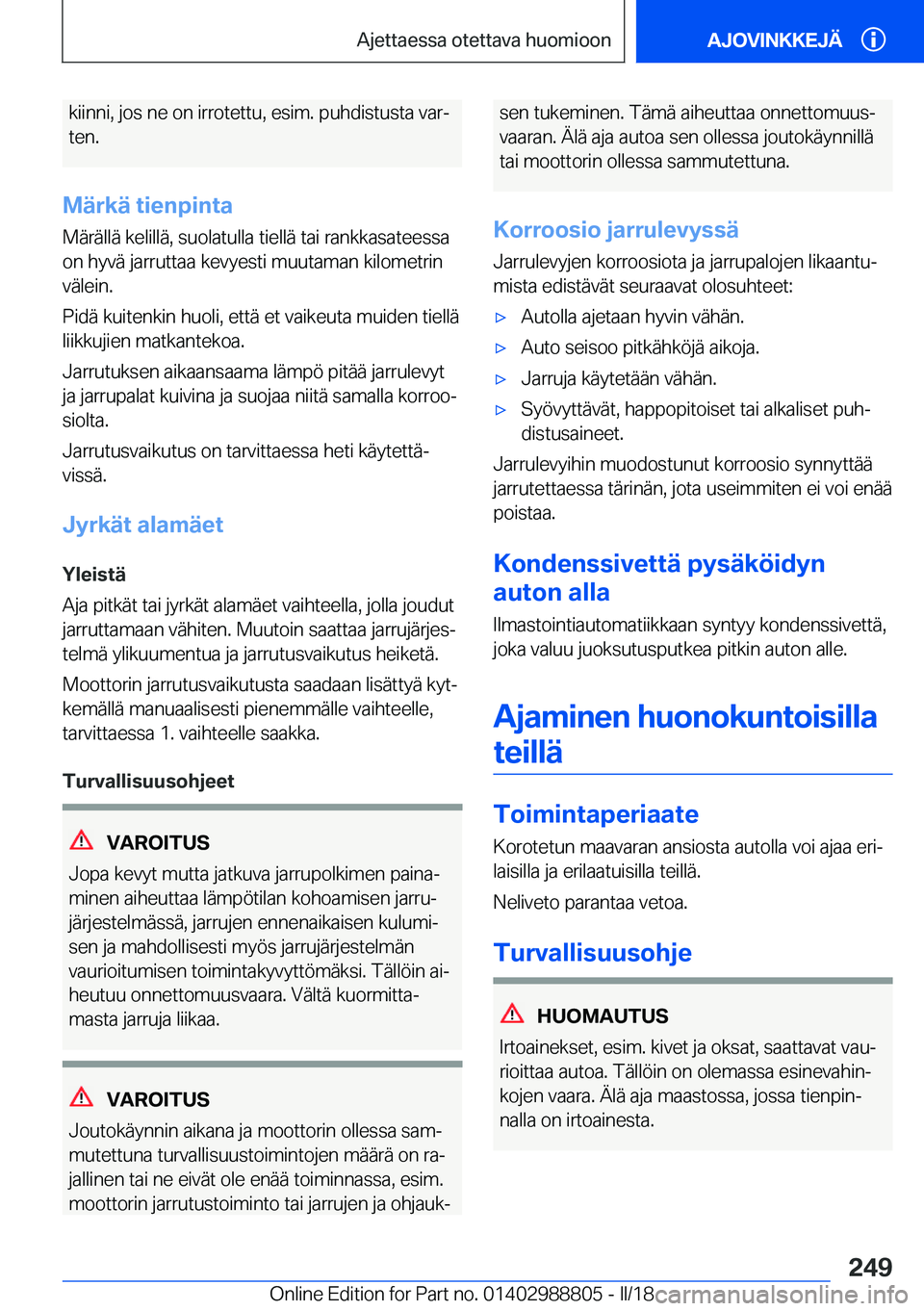 BMW X5 2018  Omistajan Käsikirja (in Finnish) �k�i�i�n�n�i�,� �j�o�s� �n�e� �o�n� �i�r�r�o�t�e�t�t�u�,� �e�s�i�m�.� �p�u�h�d�i�s�t�u�s�t�a� �v�a�rj�t�e�n�.
�M�