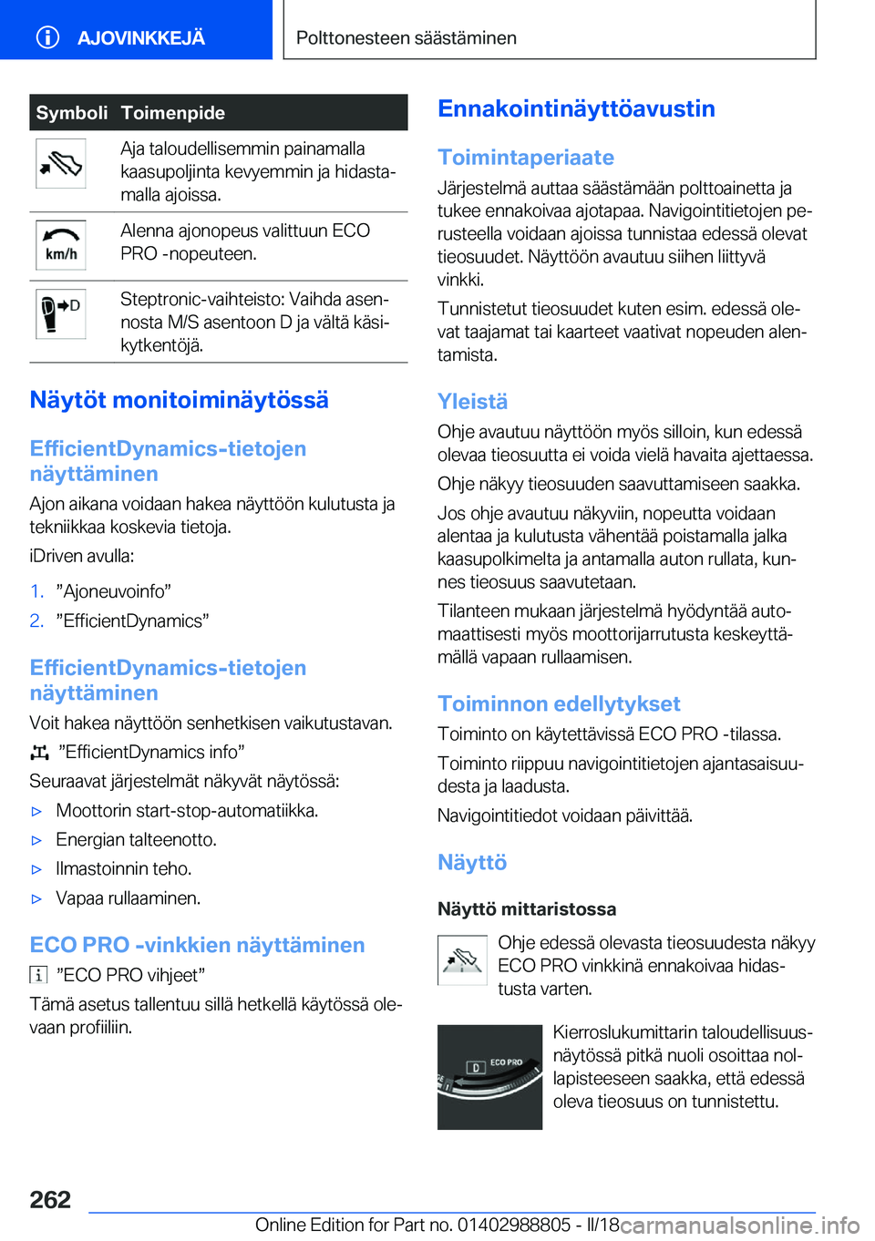 BMW X5 2018  Omistajan Käsikirja (in Finnish) �S�y�m�b�o�l�i�T�o�i�m�e�n�p�i�d�e�A�j�a� �t�a�l�o�u�d�e�l�l�i�s�e�m�m�i�n� �p�a�i�n�a�m�a�l�l�a
�k�a�a�s�u�p�o�l�j�i�n�t�a� �k�e�v�y�e�m�m�i�n� �j�a� �h�i�d�a�s�t�aj
�m�a�l�l�a� �a�j�o�i�s�s�a�.�A�l