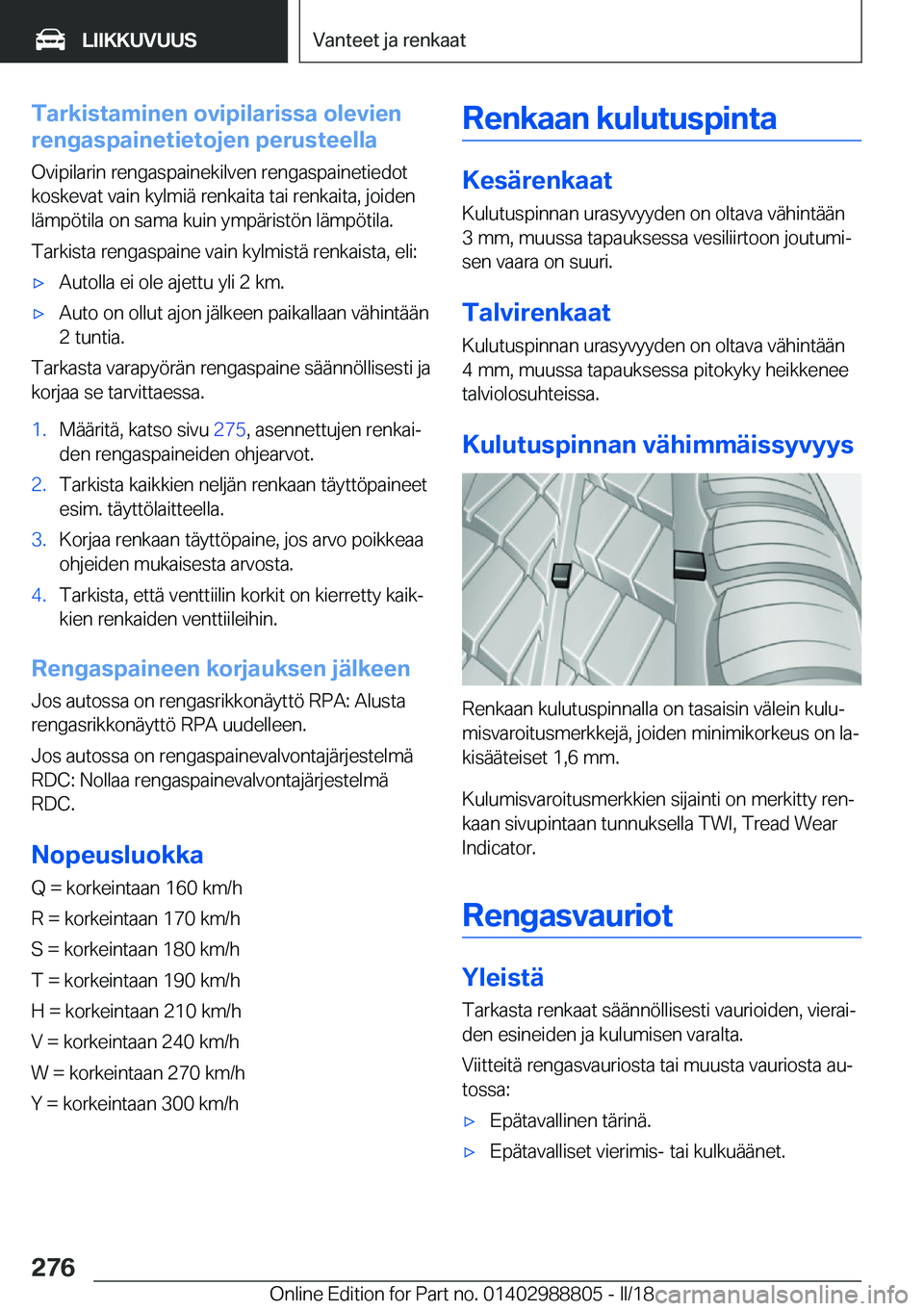 BMW X5 2018  Omistajan Käsikirja (in Finnish) �T�a�r�k�i�s�t�a�m�i�n�e�n��o�v�i�p�i�l�a�r�i�s�s�a��o�l�e�v�i�e�n
�r�e�n�g�a�s�p�a�i�n�e�t�i�e�t�o�j�e�n��p�e�r�u�s�t�e�e�l�l�a
�O�v�i�p�i�l�a�r�i�n� �r�e�n�g�a�s�p�a�i�n�e�k�i�l�v�e�n� �r�e�n�g�a