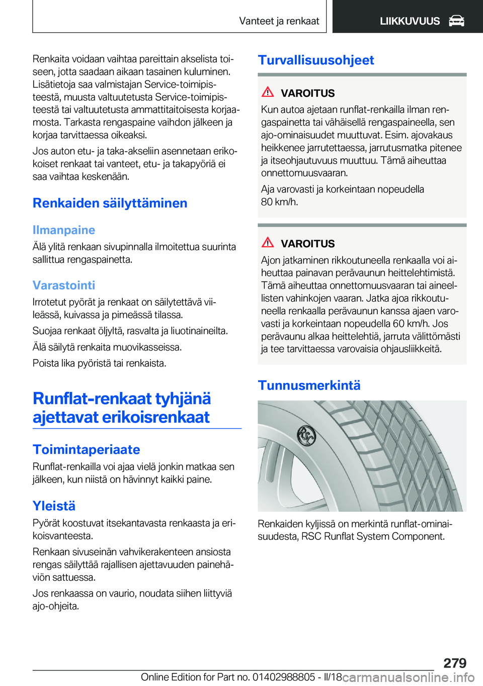 BMW X5 2018  Omistajan Käsikirja (in Finnish) �R�e�n�k�a�i�t�a� �v�o�i�d�a�a�n� �v�a�i�h�t�a�a� �p�a�r�e�i�t�t�a�i�n� �a�k�s�e�l�i�s�t�a� �t�o�ij�s�e�e�n�,� �j�o�t�t�a� �s�a�a�d�a�a�n� �a�i�k�a�a�n� �t�a�s�a�i�n�e�n� �k�u�l�u�m�i�n�e�n�.
�L�i�s�