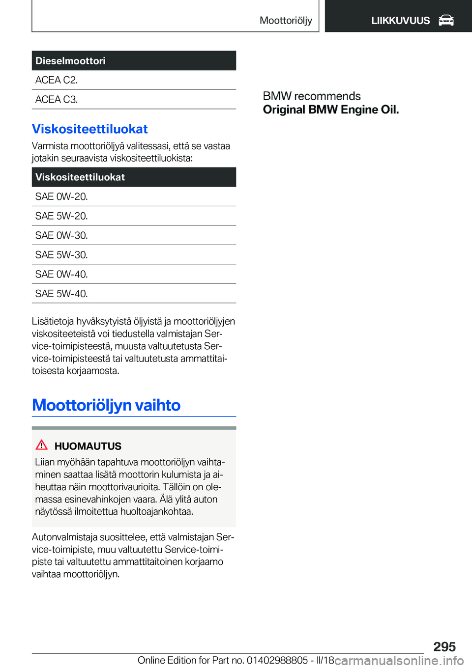 BMW X5 2018  Omistajan Käsikirja (in Finnish) �D�i�e�s�e�l�m�o�o�t�t�o�r�i�A�C�E�A� �C�2�.�A�C�E�A� �C�3�.
�V�i�s�k�o�s�i�t�e�e�t�t�i�l�u�o�k�a�t
�V�a�r�m�i�s�t�a� �m�o�o�t�t�o�r�i�