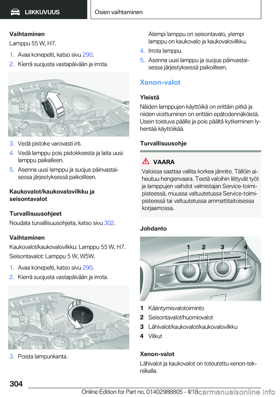 BMW X5 2018  Omistajan Käsikirja (in Finnish) �V�a�i�h�t�a�m�i�n�e�n
�L�a�m�p�p�u� �5�5� �W�,� �H�7�.�1�.�A�v�a�a� �k�o�n�e�p�e�l�t�i�,� �k�a�t�s�o� �s�i�v�u�  �2�9�0�.�2�.�K�i�e�r�r�
