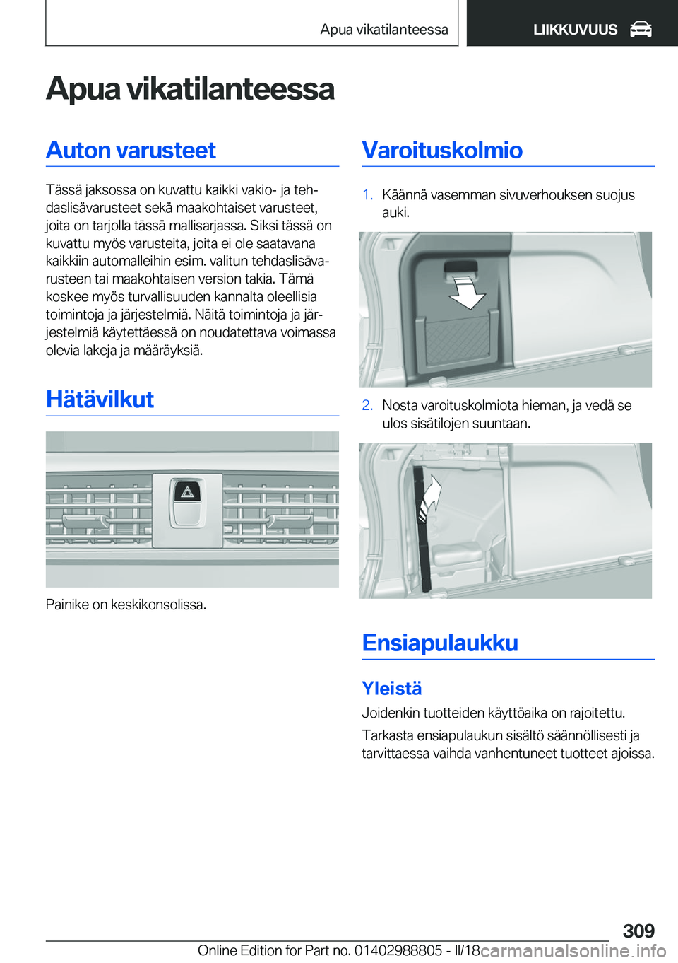 BMW X5 2018  Omistajan Käsikirja (in Finnish) �A�p�u�a��v�i�k�a�t�i�l�a�n�t�e�e�s�s�a�A�u�t�o�n��v�a�r�u�s�t�e�e�t
�T�