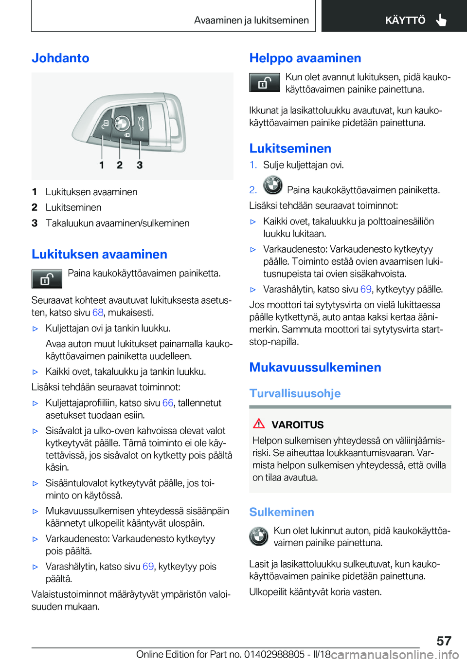 BMW X5 2018  Omistajan Käsikirja (in Finnish) �J�o�h�d�a�n�t�o�1�L�u�k�i�t�u�k�s�e�n� �a�v�a�a�m�i�n�e�n�2�L�u�k�i�t�s�e�m�i�n�e�n�3�T�a�k�a�l�u�u�k�u�n� �a�v�a�a�m�i�n�e�n�/�s�u�l�k�e�m�i�n�e�n
�L�u�k�i�t�u�k�s�e�n��a�v�a�a�m�i�n�e�n�P�a�i�n�a�