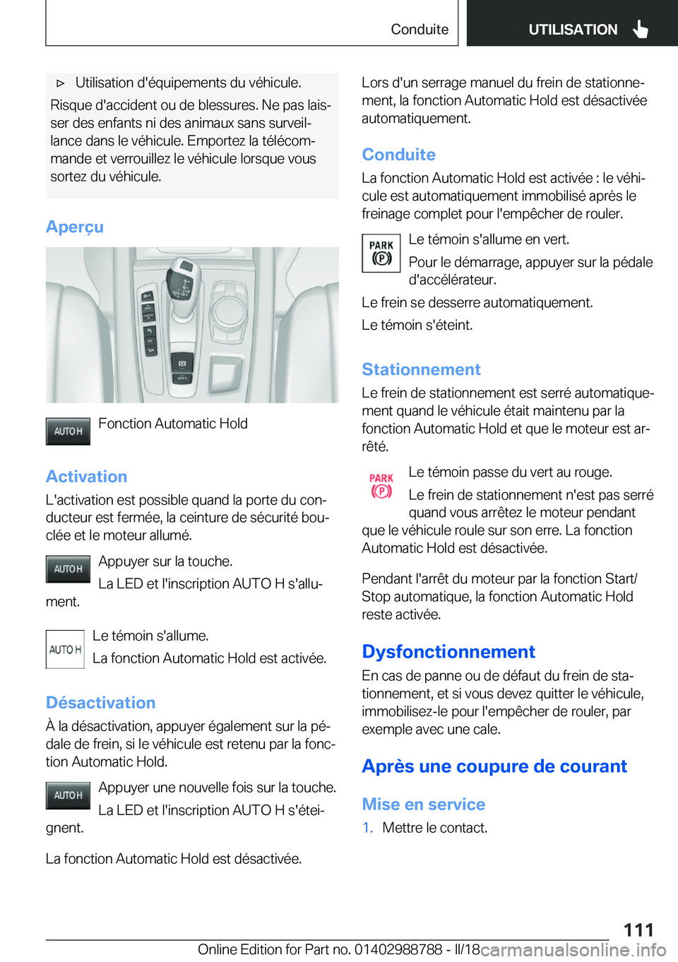 BMW X5 2018  Notices Demploi (in French) 'x�U�t�i�l�i�s�a�t�i�o�n� �d�'�é�q�u�i�p�e�m�e�n�t�s� �d�u� �v�é�h�i�c�u�l�e�.
�R�i�s�q�u�e� �d�'�a�c�c�i�d�e�n�t� �o�u� �d�e� �b�l�e�s�s�u�r�e�s�.� �N�e� �p�a�s� �l�a�i�sj�s�e�r� �d�e�