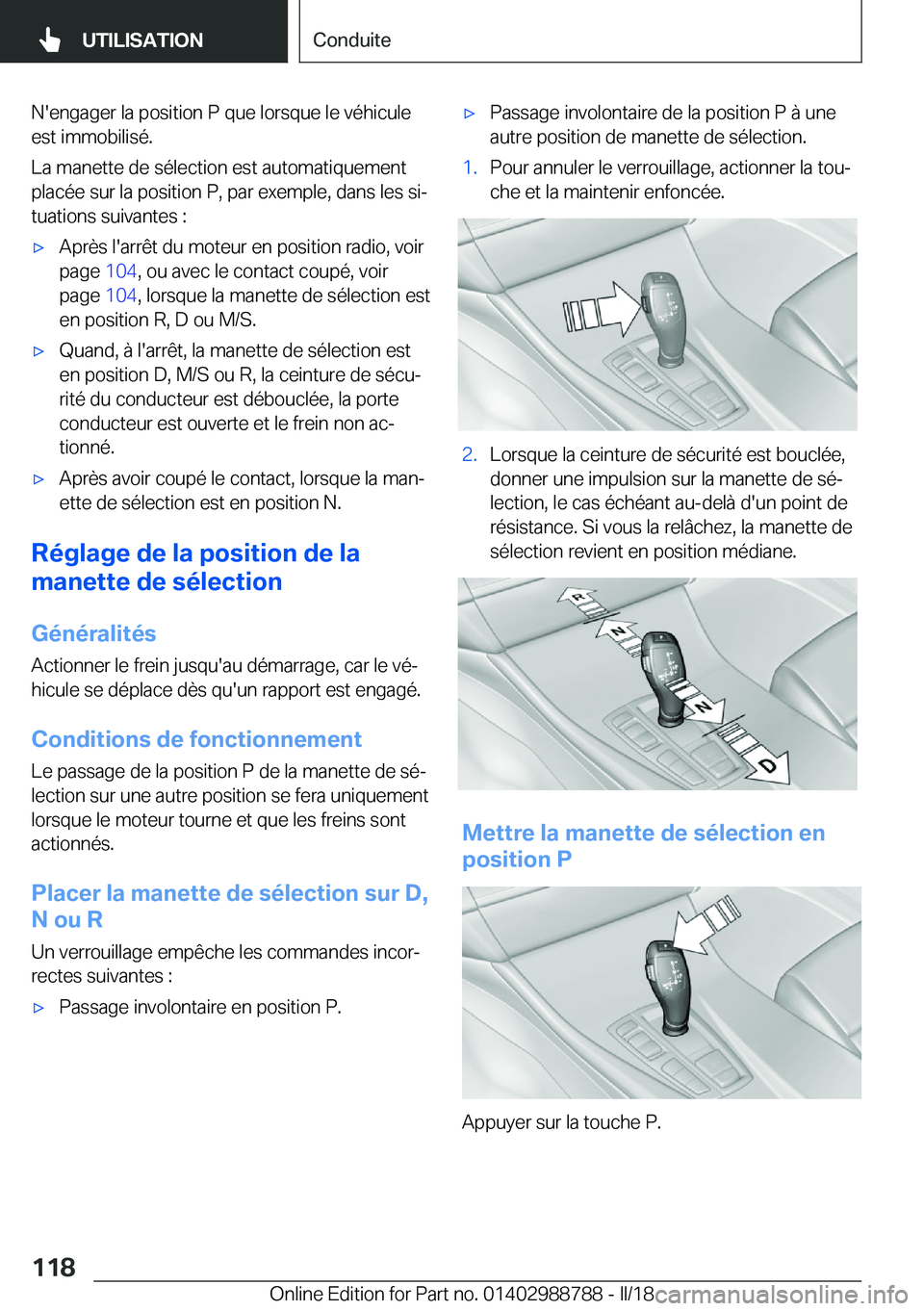 BMW X5 2018  Notices Demploi (in French) �N�'�e�n�g�a�g�e�r� �l�a� �p�o�s�i�t�i�o�n� �P� �q�u�e� �l�o�r�s�q�u�e� �l�e� �v�é�h�i�c�u�l�e
�e�s�t� �i�m�m�o�b�i�l�i�s�é�.
�L�a� �m�a�n�e�t�t�e� �d�e� �s�é�l�e�c�t�i�o�n� �e�s�t� �a�u�t�o�m�