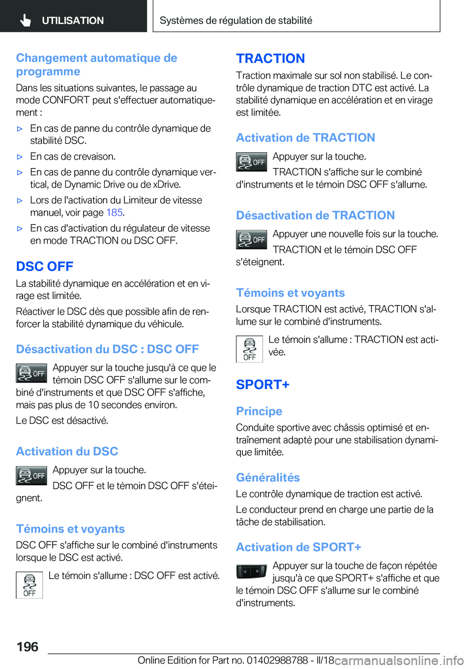 BMW X5 2018  Notices Demploi (in French) �C�h�a�n�g�e�m�e�n�t��a�u�t�o�m�a�t�i�q�u�e��d�e
�p�r�o�g�r�a�m�m�e
�D�a�n�s� �l�e�s� �s�i�t�u�a�t�i�o�n�s� �s�u�i�v�a�n�t�e�s�,� �l�e� �p�a�s�s�a�g�e� �a�u
�m�o�d�e� �C�O�N�F�O�R�T� �p�e�u�t� �s�&#