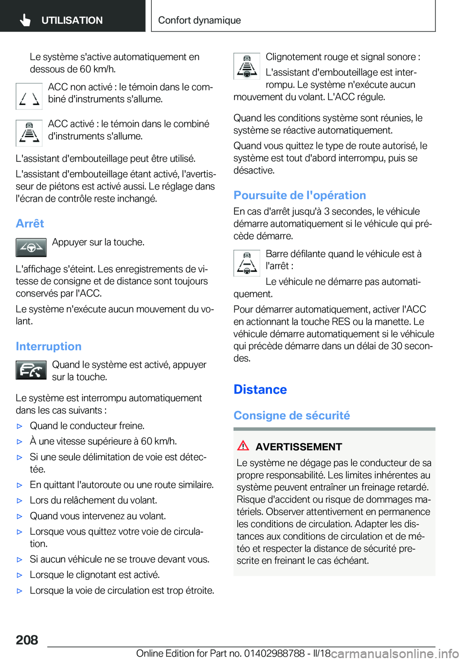 BMW X5 2018  Notices Demploi (in French) �L�e� �s�y�s�t�è�m�e� �s�'�a�c�t�i�v�e� �a�u�t�o�m�a�t�i�q�u�e�m�e�n�t� �e�n
�d�e�s�s�o�u�s� �d�e� �6�0� �k�m�/�h�.
�A�C�C� �n�o�n� �a�c�t�i�v�é� �:� �l�e� �t�é�m�o�i�n� �d�a�n�s� �l�e� �c�o�m
