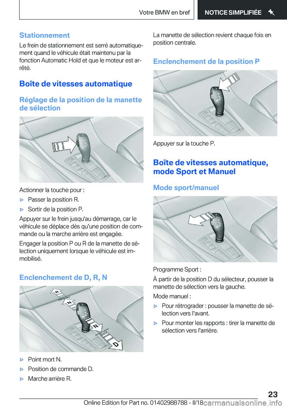 BMW X5 2018  Notices Demploi (in French) �S�t�a�t�i�o�n�n�e�m�e�n�t
�L�e� �f�r�e�i�n� �d�e� �s�t�a�t�i�o�n�n�e�m�e�n�t� �e�s�t� �s�e�r�r�é� �a�u�t�o�m�a�t�i�q�u�ej
�m�e�n�t� �q�u�a�n�d� �l�e� �v�é�h�i�c�u�l�e� �é�t�a�i�t� �m�a�i�n�t�e�n�
