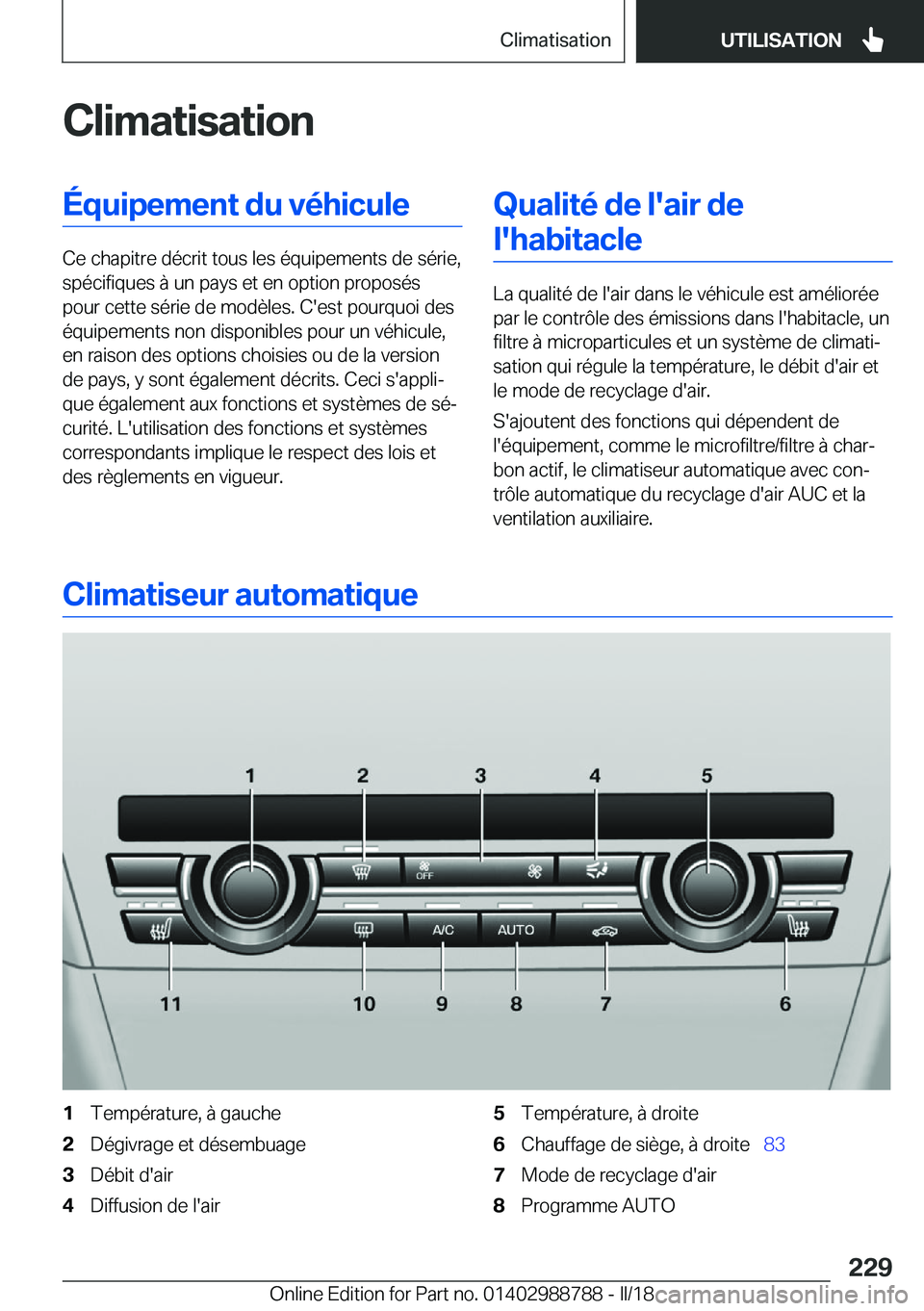 BMW X5 2018  Notices Demploi (in French) �C�l�i�m�a�t�i�s�a�t�i�o�n�É�q�u�i�p�e�m�e�n�t��d�u��v�é�h�i�c�u�l�e
�C�e� �c�h�a�p�i�t�r�e� �d�é�c�r�i�t� �t�o�u�s� �l�e�s� �é�q�u�i�p�e�m�e�n�t�s� �d�e� �s�é�r�i�e�,�s�p�é�c�i�f�i�q�u�e�s� �