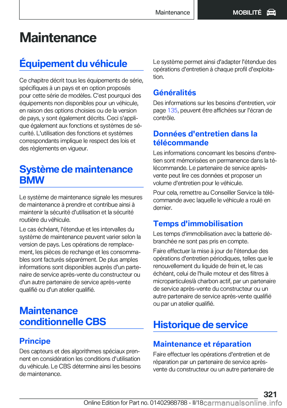 BMW X5 2018  Notices Demploi (in French) �M�a�i�n�t�e�n�a�n�c�e�É�q�u�i�p�e�m�e�n�t��d�u��v�é�h�i�c�u�l�e
�C�e� �c�h�a�p�i�t�r�e� �d�é�c�r�i�t� �t�o�u�s� �l�e�s� �é�q�u�i�p�e�m�e�n�t�s� �d�e� �s�é�r�i�e�,�s�p�é�c�i�f�i�q�u�e�s� �