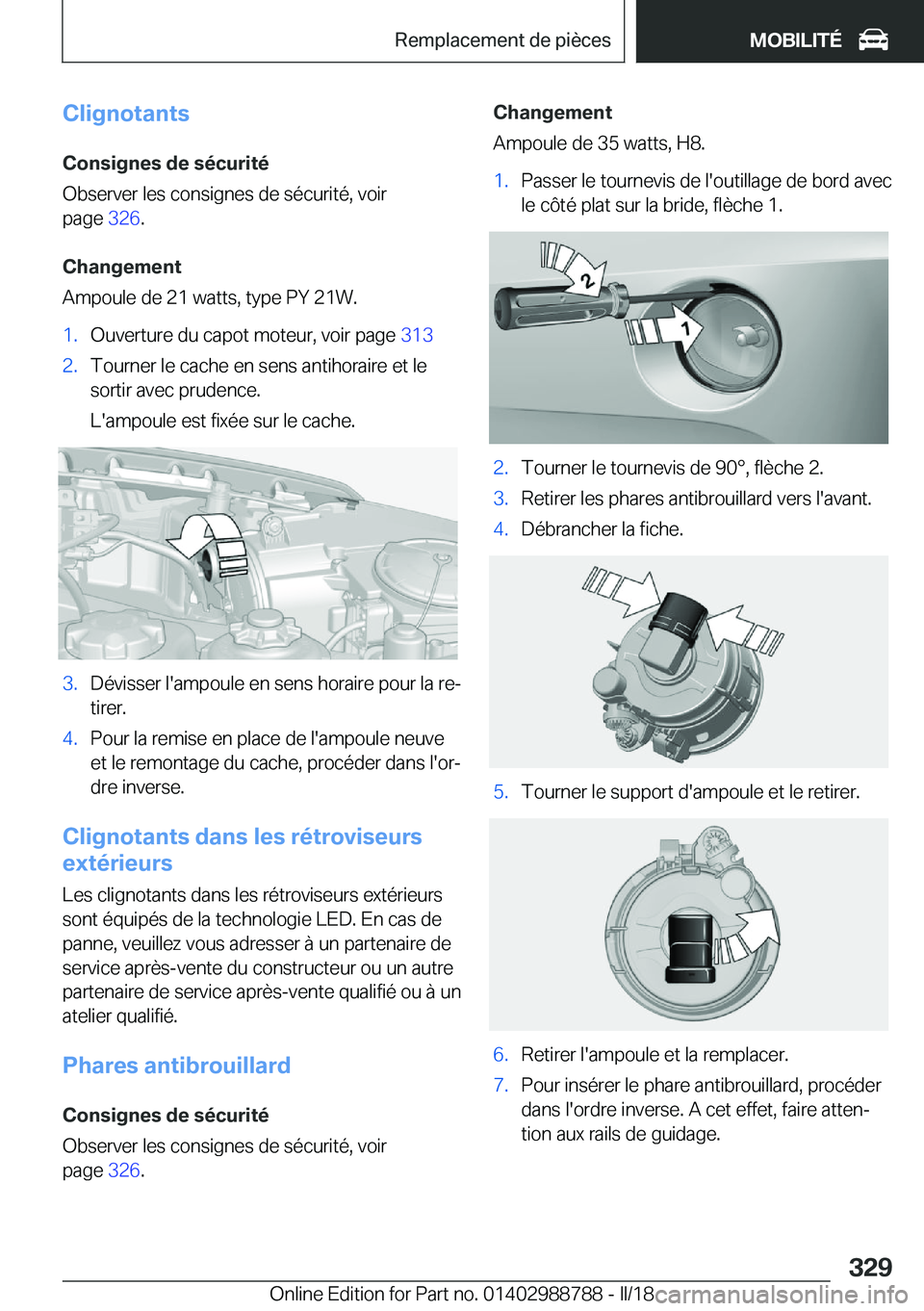 BMW X5 2018  Notices Demploi (in French) �C�l�i�g�n�o�t�a�n�t�s
�C�o�n�s�i�g�n�e�s��d�e��s�é�c�u�r�i�t�é
�O�b�s�e�r�v�e�r� �l�e�s� �c�o�n�s�i�g�n�e�s� �d�e� �s�é�c�u�r�i�t�é�,� �v�o�i�r
�p�a�g�e�  �3�2�6�.
�C�h�a�n�g�e�m�e�n�t
�A�m�p�o