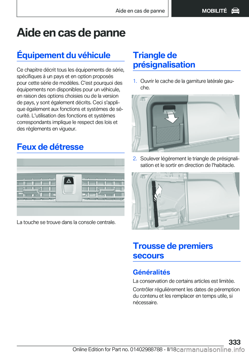 BMW X5 2018  Notices Demploi (in French) �A�i�d�e��e�n��c�a�s��d�e��p�a�n�n�e�É�q�u�i�p�e�m�e�n�t��d�u��v�é�h�i�c�u�l�e
�C�e� �c�h�a�p�i�t�r�e� �d�é�c�r�i�t� �t�o�u�s� �l�e�s� �é�q�u�i�p�e�m�e�n�t�s� �d�e� �s�é�r�i�e�,�s�p�é�c�i�