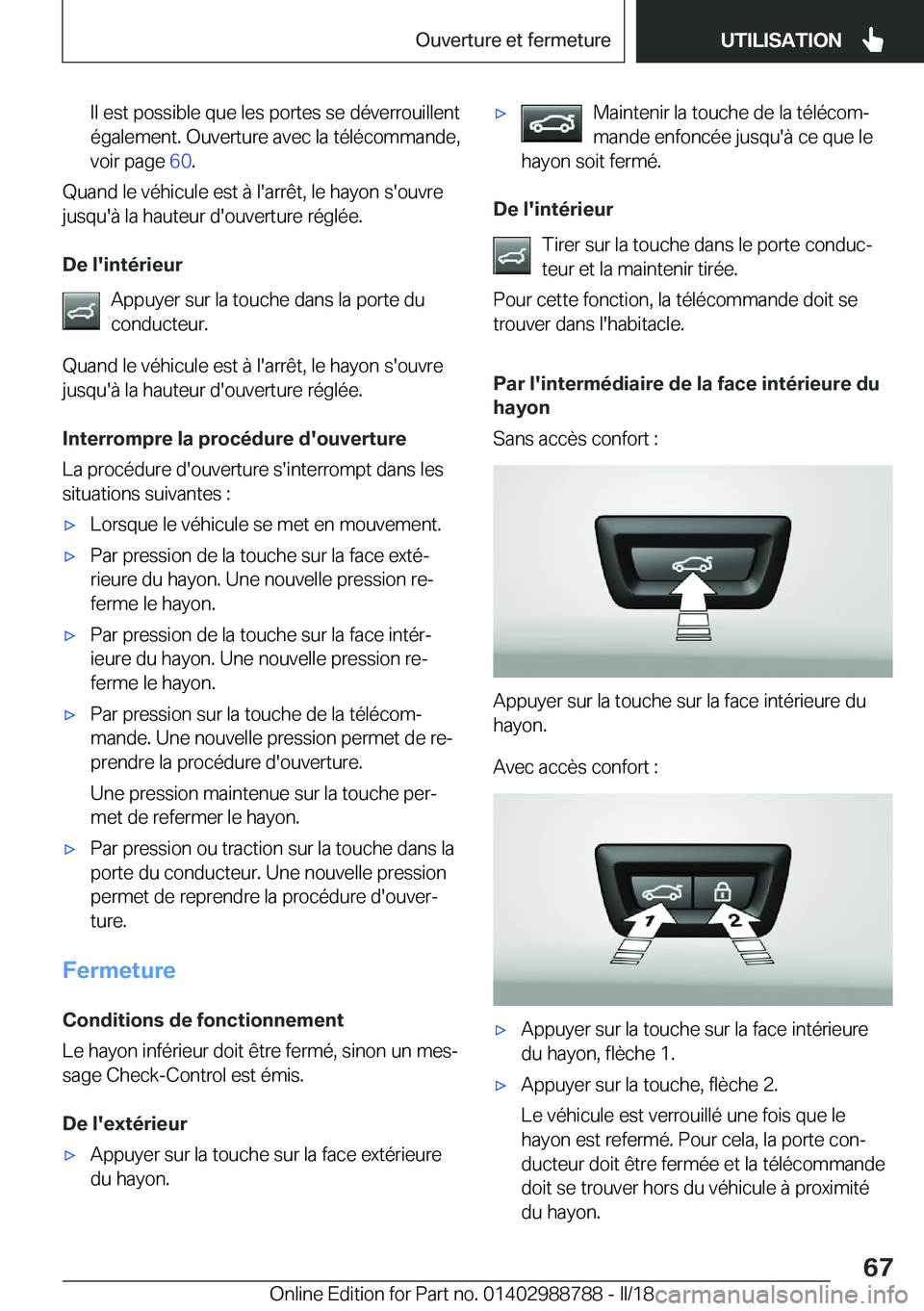 BMW X5 2018  Notices Demploi (in French) �I�l� �e�s�t� �p�o�s�s�i�b�l�e� �q�u�e� �l�e�s� �p�o�r�t�e�s� �s�e� �d�é�v�e�r�r�o�u�i�l�l�e�n�t
�é�g�a�l�e�m�e�n�t�.� �O�u�v�e�r�t�u�r�e� �a�v�e�c� �l�a� �t�é�l�é�c�o�m�m�a�n�d�e�, �v�o�i�r� �p�a