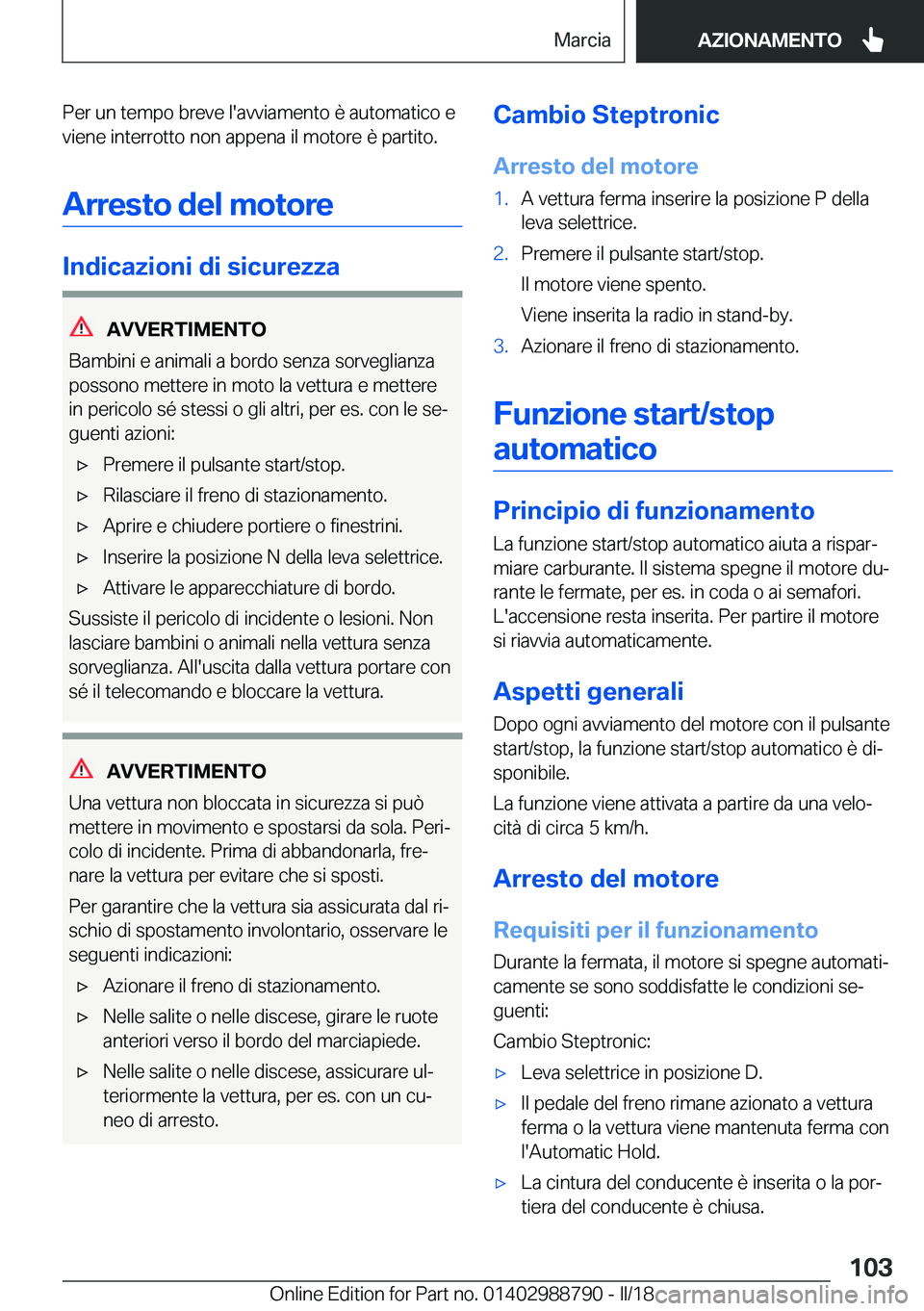 BMW X5 2018  Libretti Di Uso E manutenzione (in Italian) �P�e�r� �u�n� �t�e�m�p�o� �b�r�e�v�e� �l�'�a�v�v�i�a�m�e�n�t�o� �è� �a�u�t�o�m�a�t�i�c�o� �e�v�i�e�n�e� �i�n�t�e�r�r�o�t�t�o� �n�o�n� �a�p�p�e�n�a� �i�l� �m�o�t�o�r�e� �è� �p�a�r�t�i�t�o�.
�A�r�